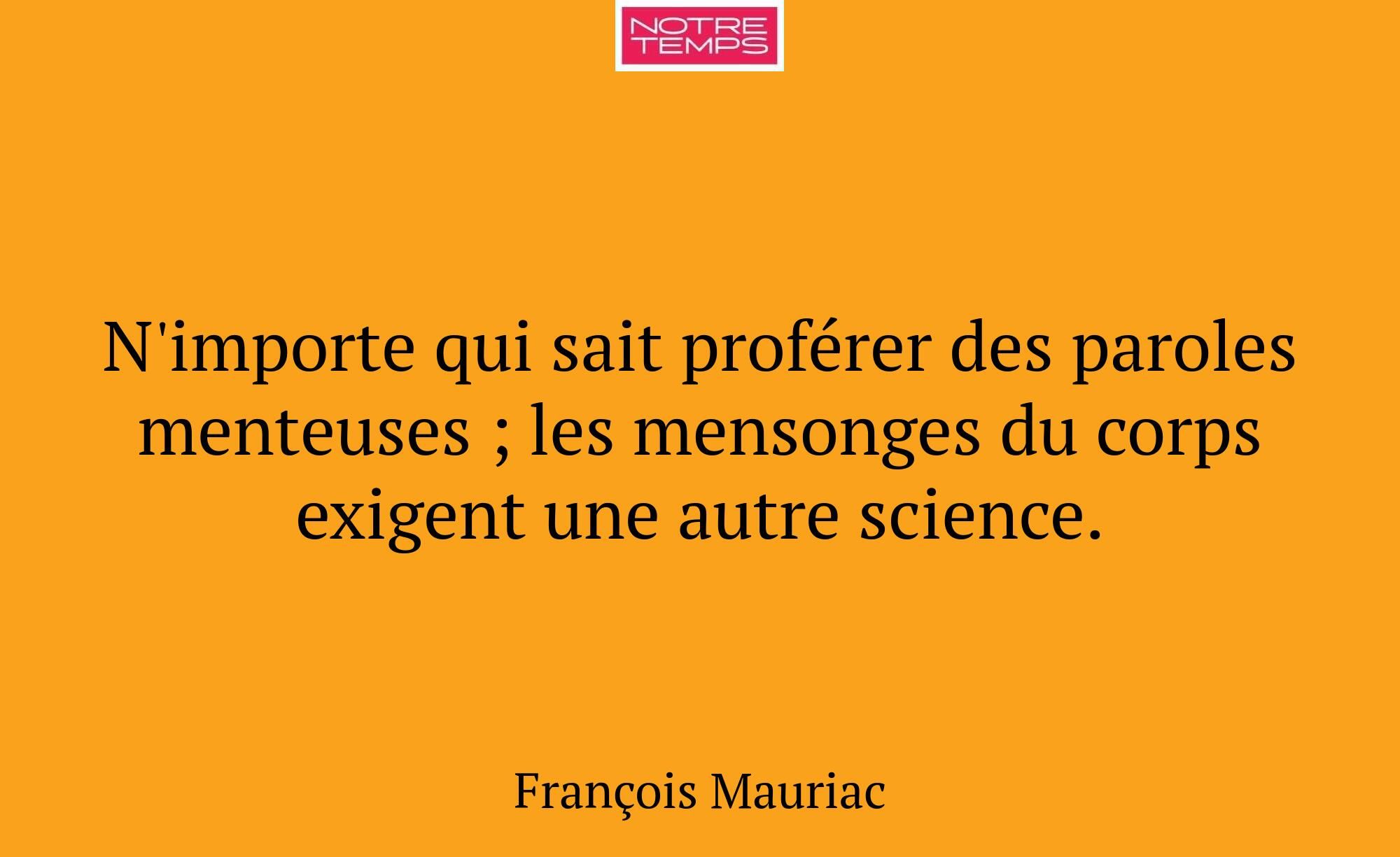 N'importe qui sait proférer des paroles menteuses...