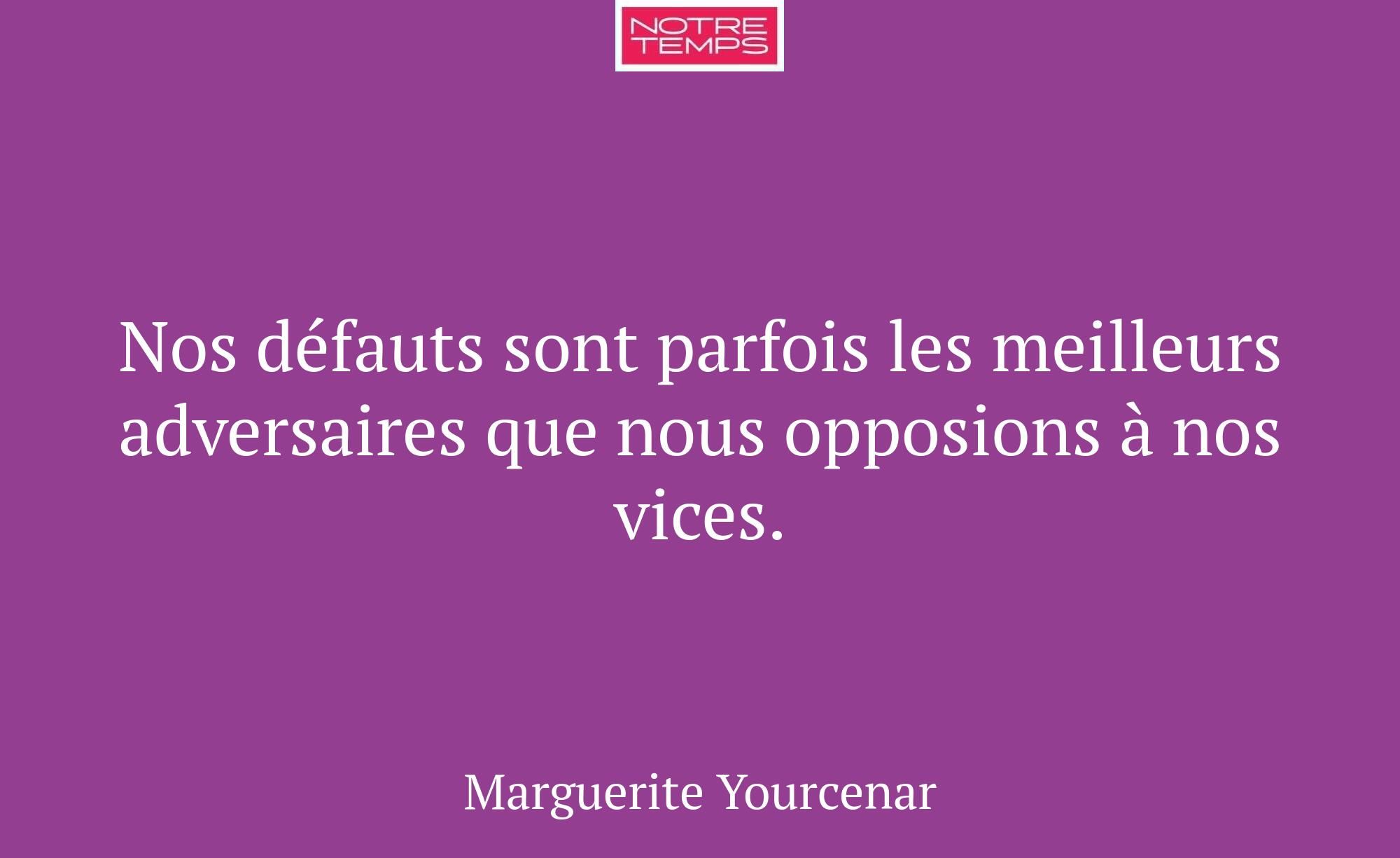 Nos défauts sont parfois les meilleurs adversaires...
