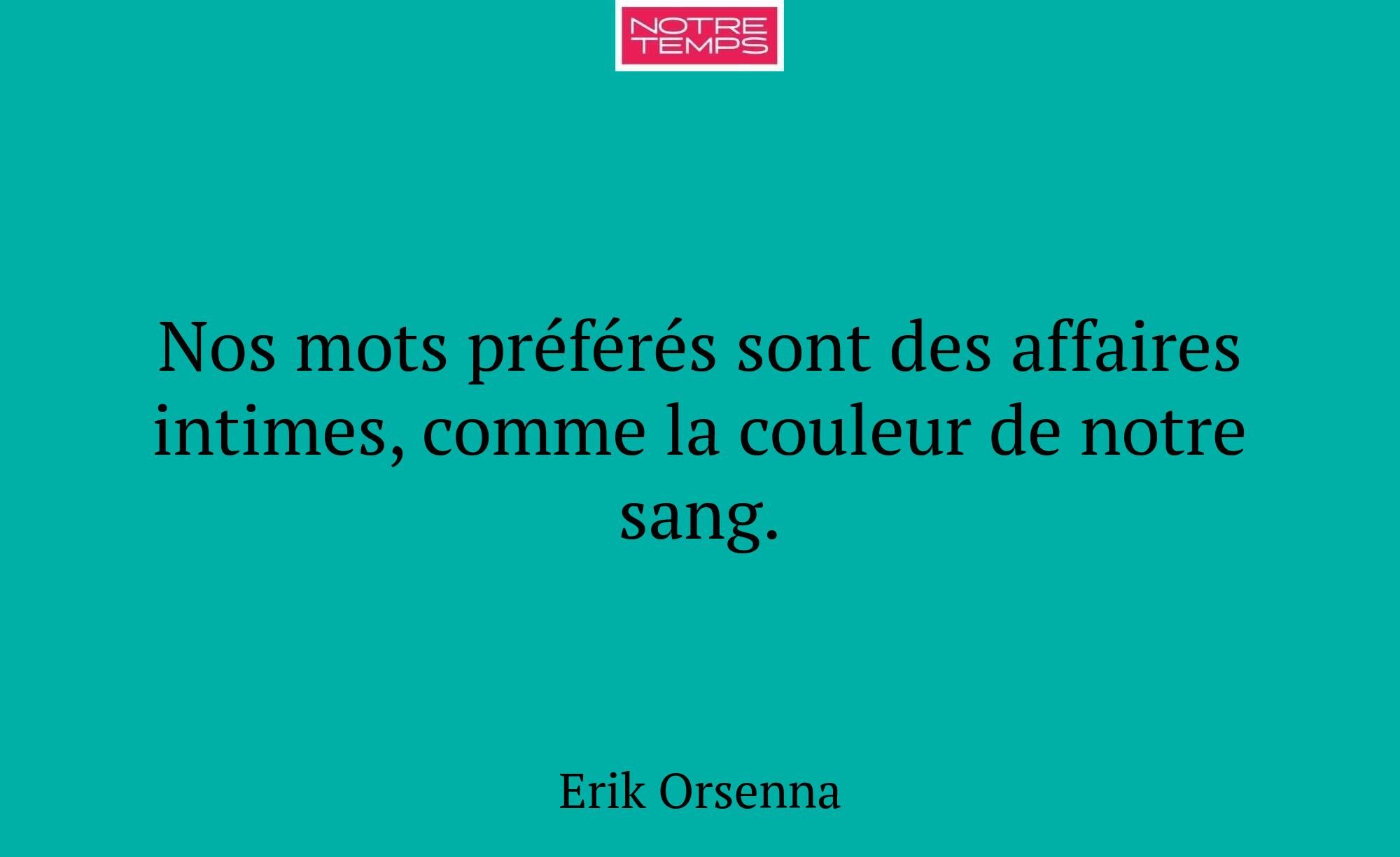 Nos mots préférés sont des affaires intimes, comme...