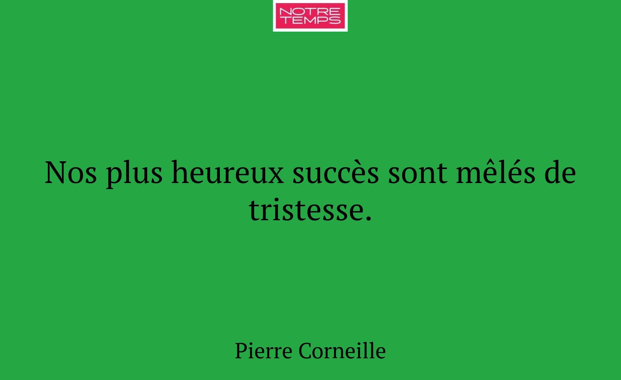 Nos plus heureux succès sont mêlés de tristesse.