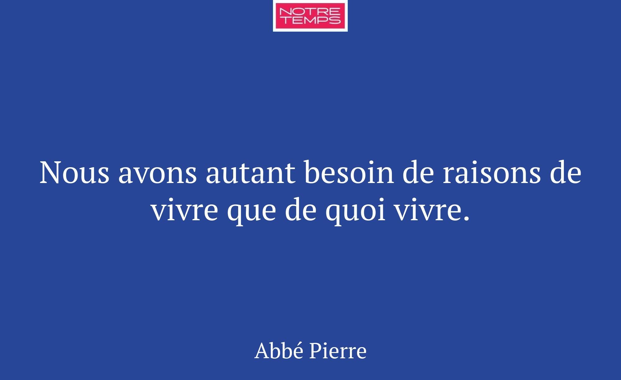 Nous avons autant besoin de raisons de vivre que d...