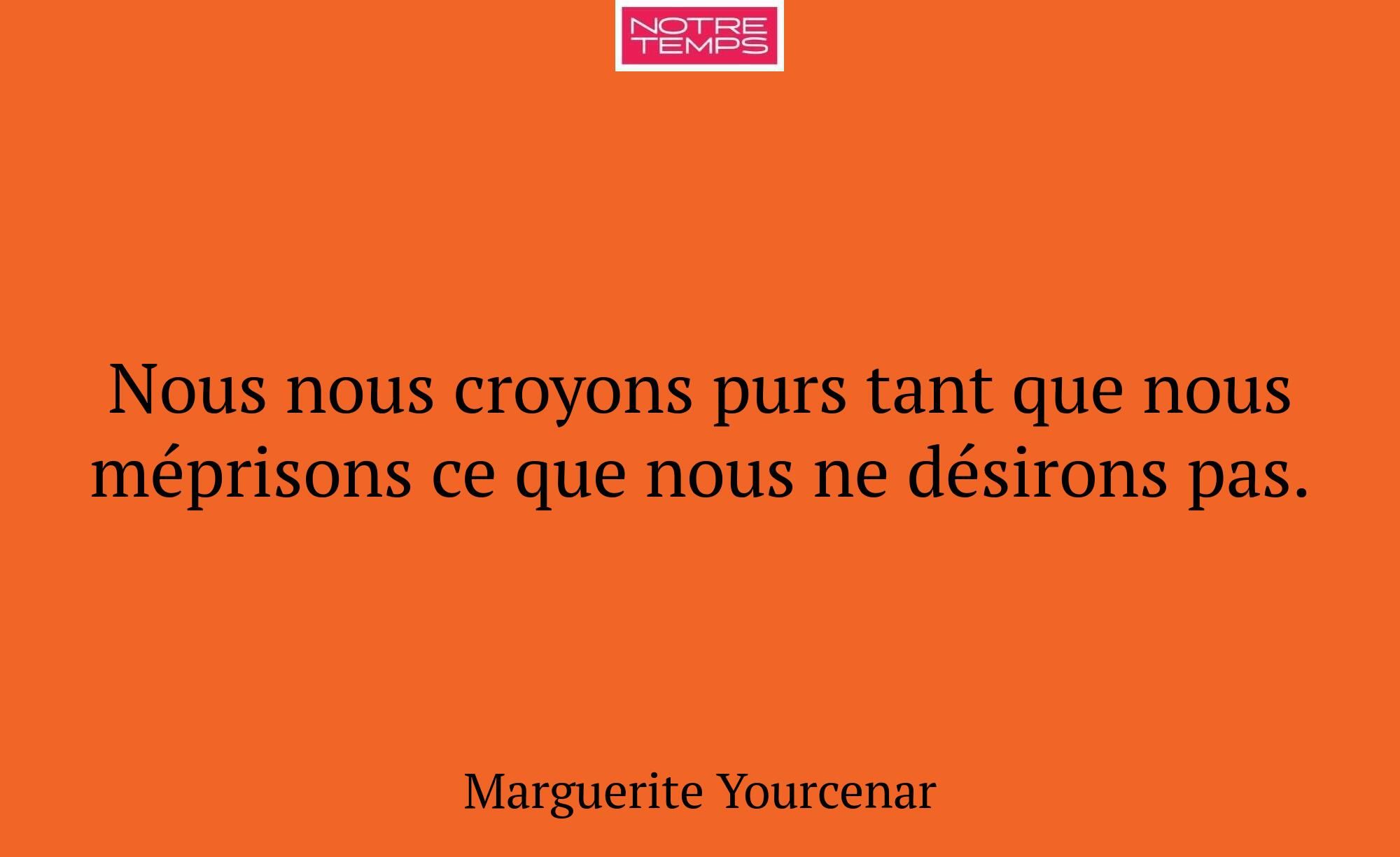 Nous nous croyons purs tant que nous méprisons ce...