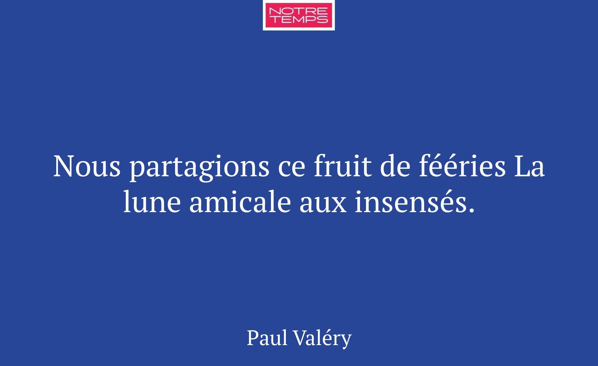 Nous partagions ce fruit de fééries La lune amical...