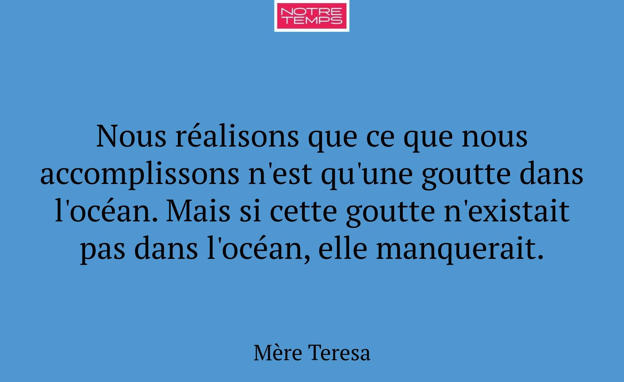 Nous réalisons que ce que nous accomplissons n'est...