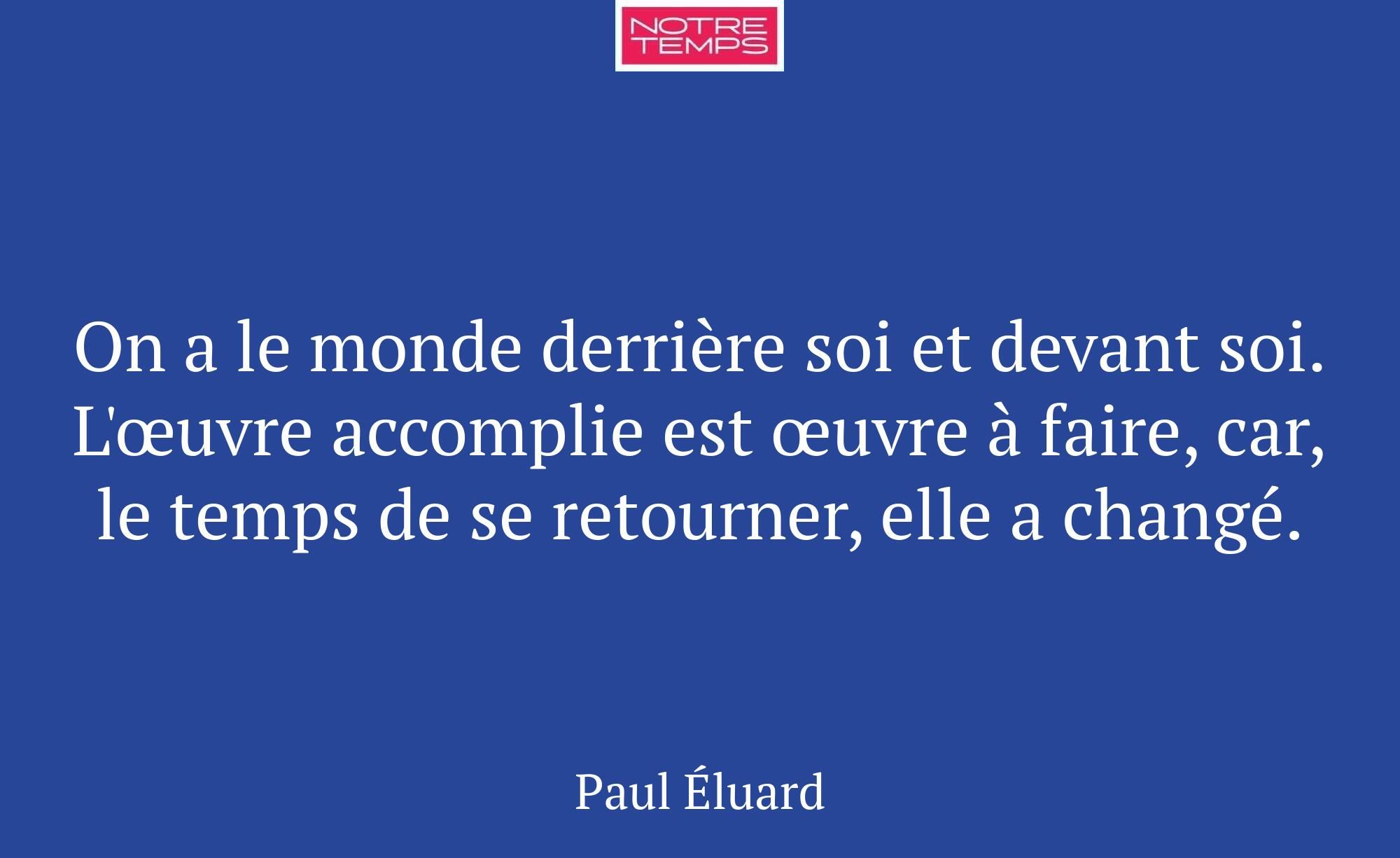On a le monde derrière soi et devant soi. L'œuvre...