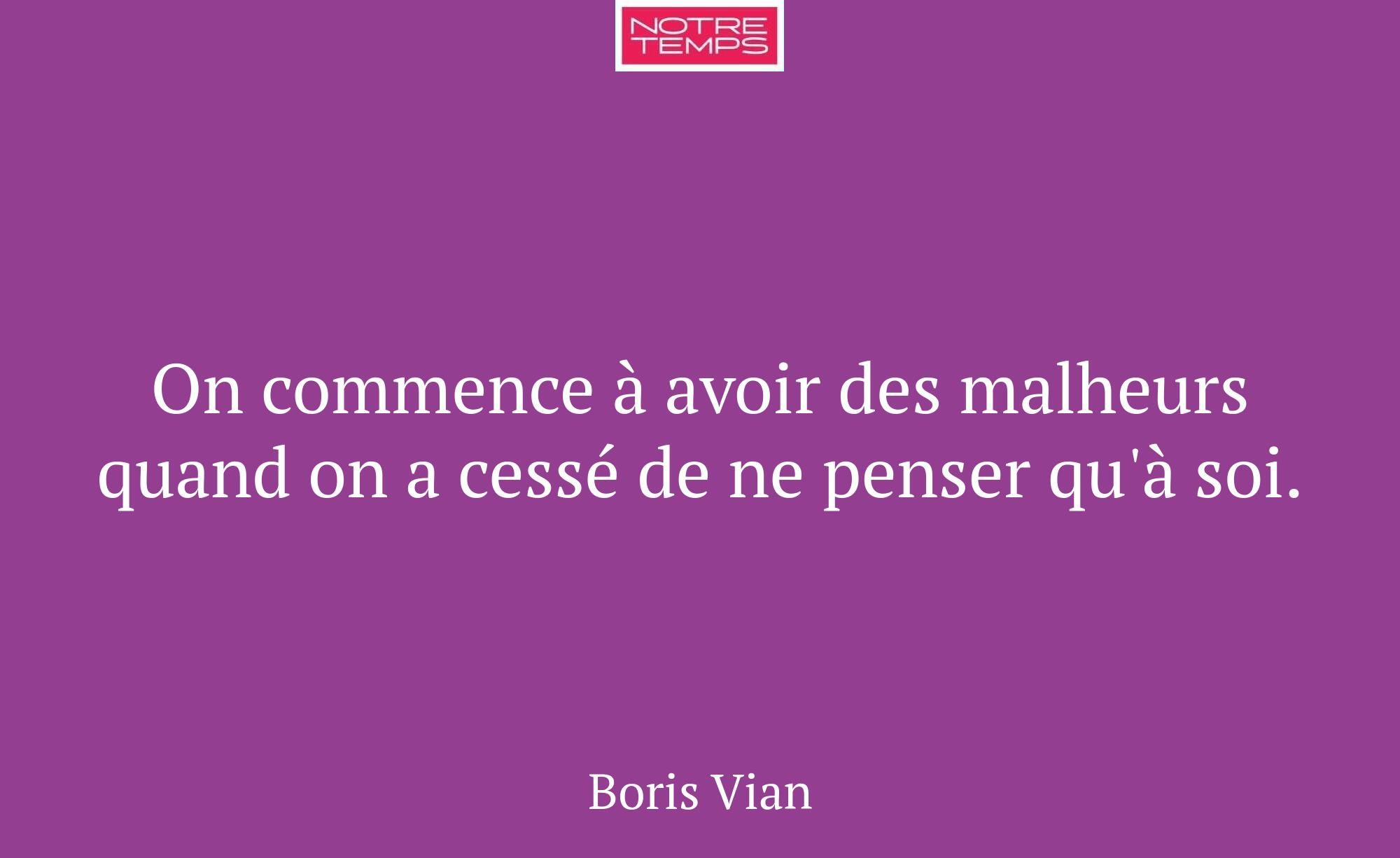 On commence à avoir des malheurs quand on a cessé...
