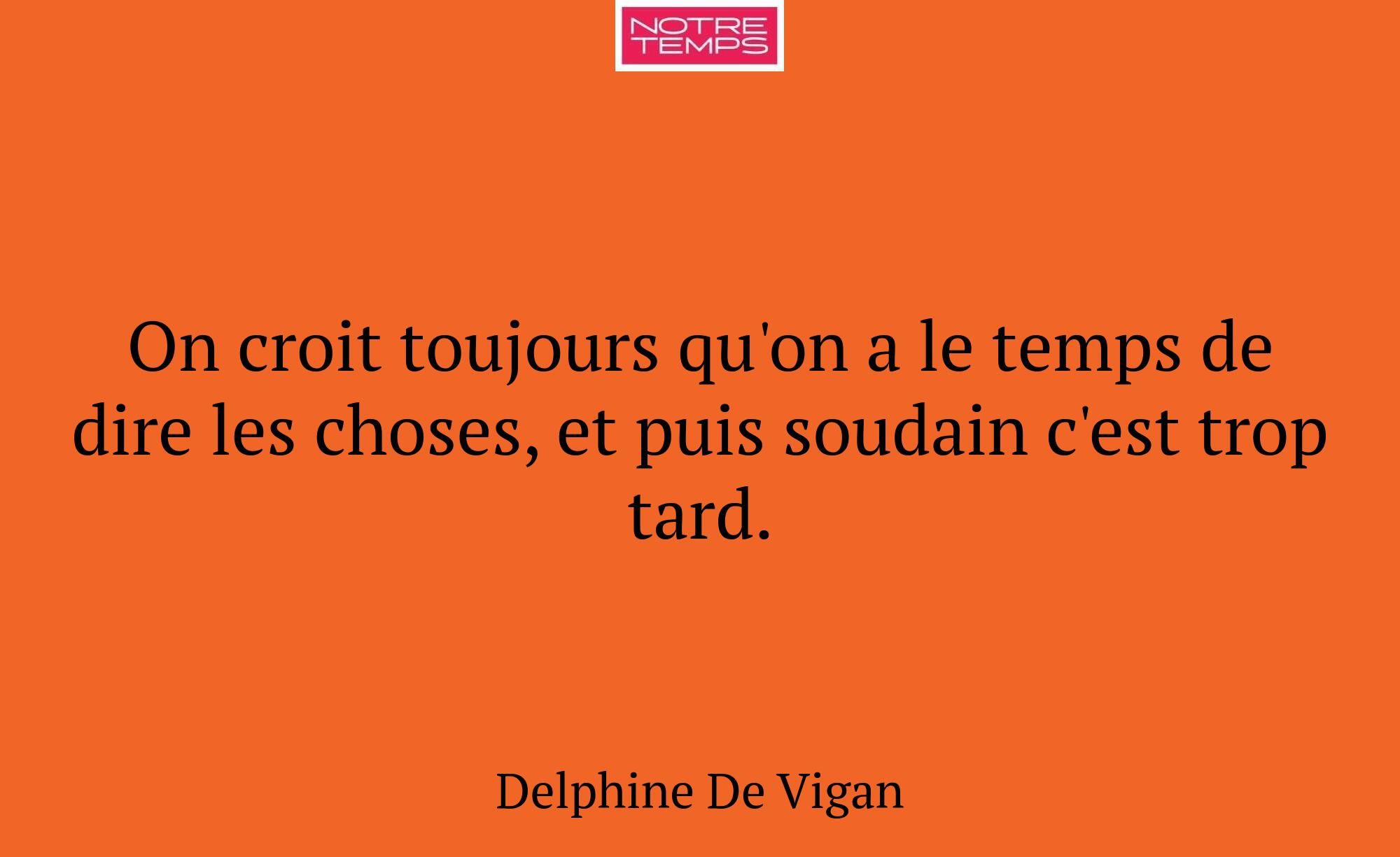On croit toujours qu'on a le temps de dire les cho...