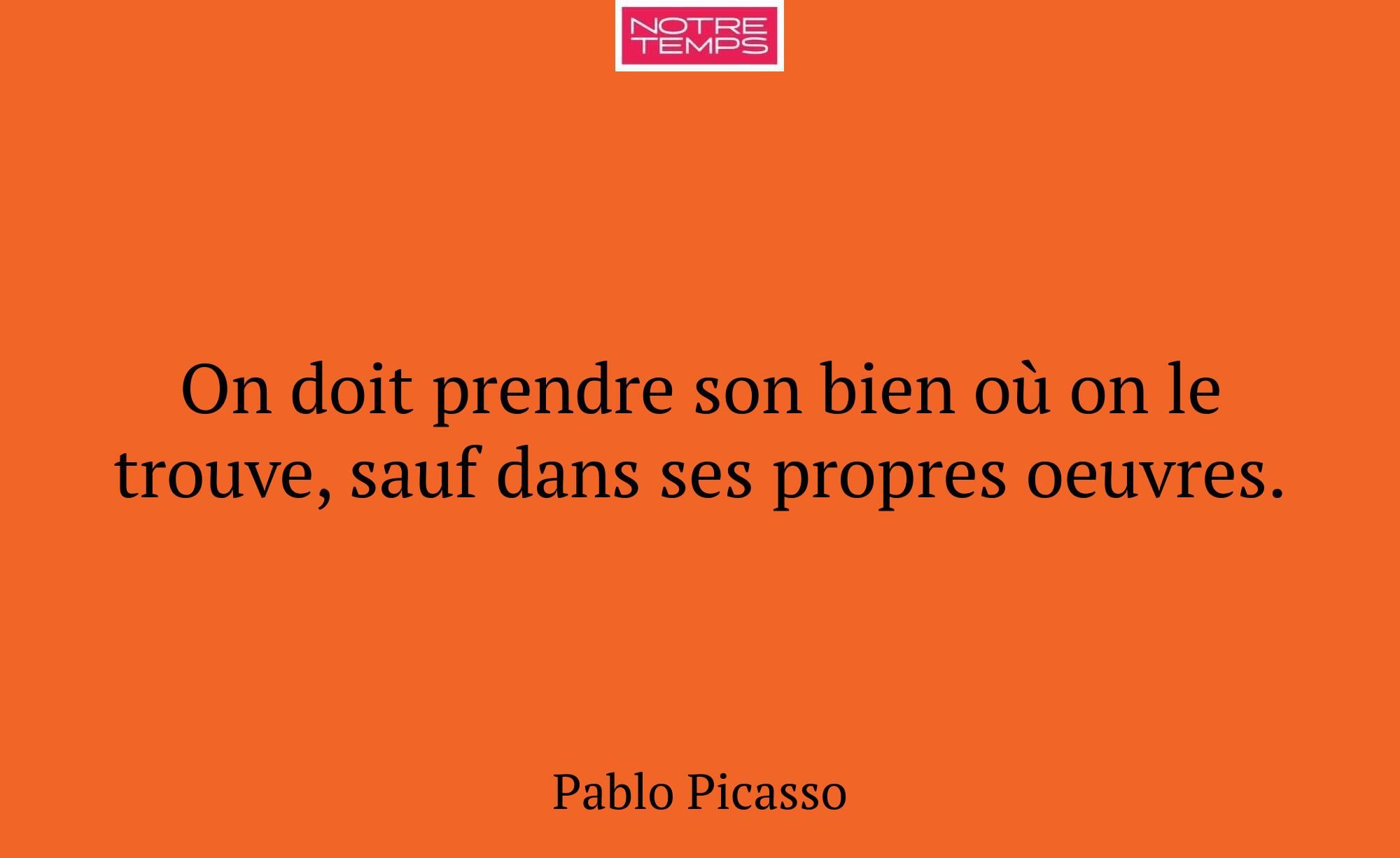 On doit prendre son bien où on le trouve, sauf dan...