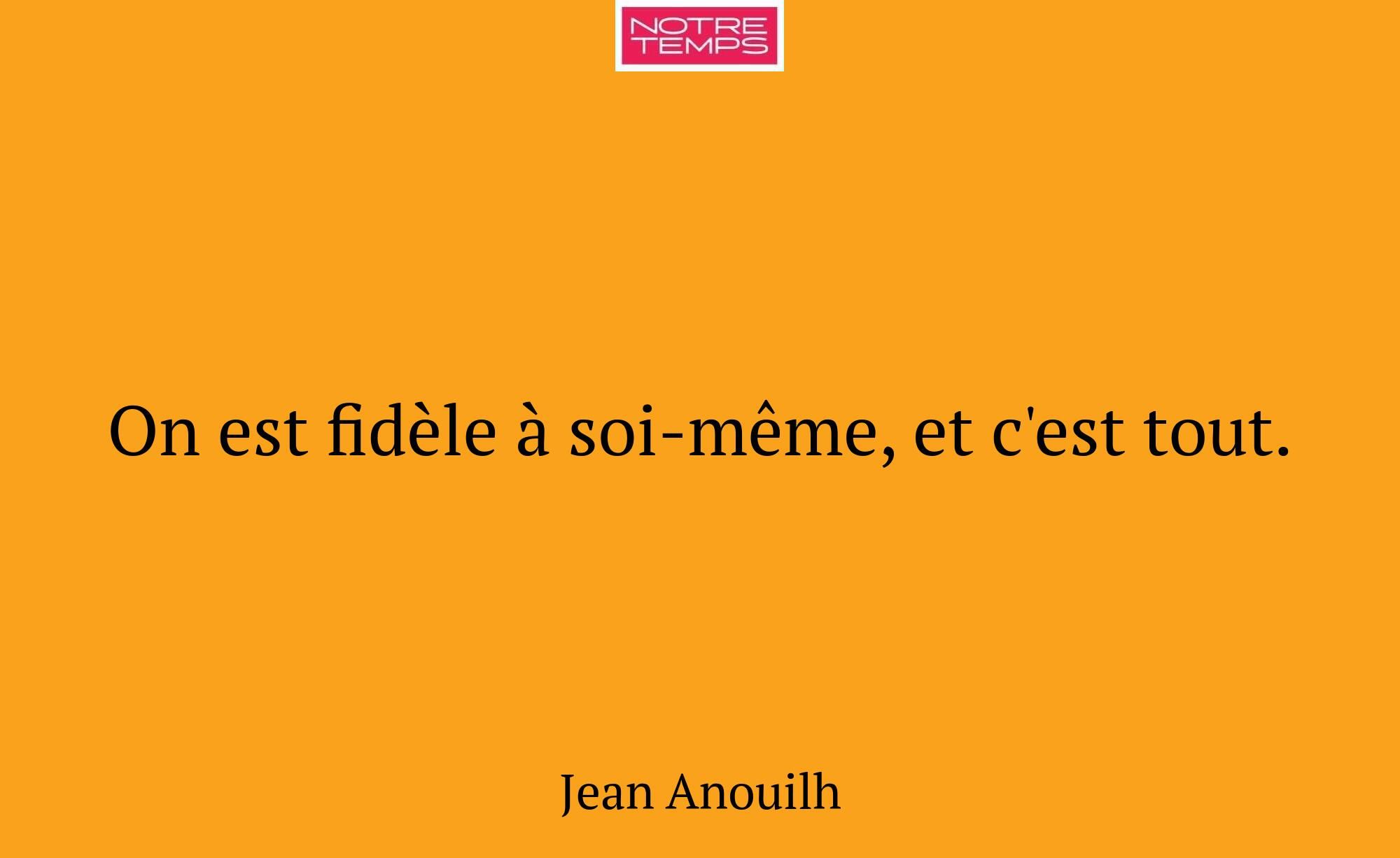 On est fidèle à soi-même, et c'est tout.