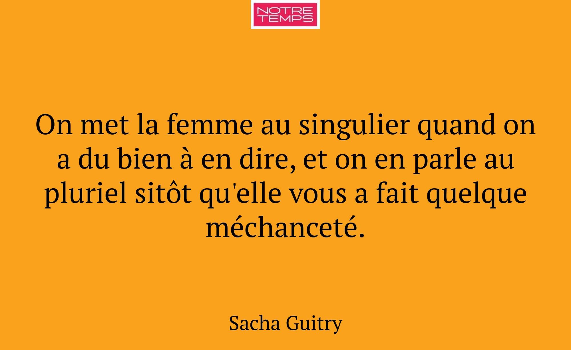 On met la femme au singulier quand on a du bien à...