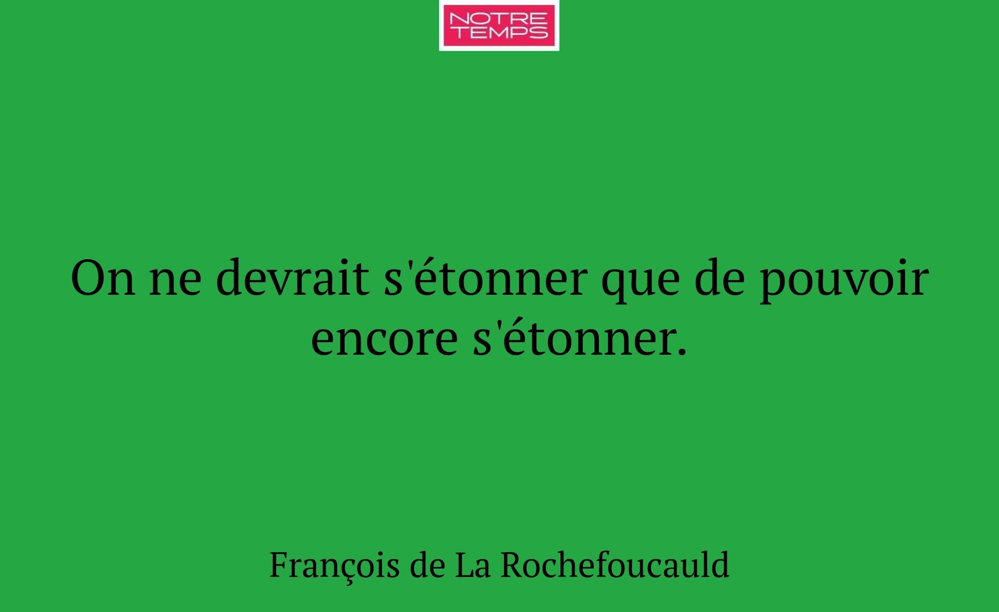 On ne devrait s'étonner que de pouvoir encore s'ét...