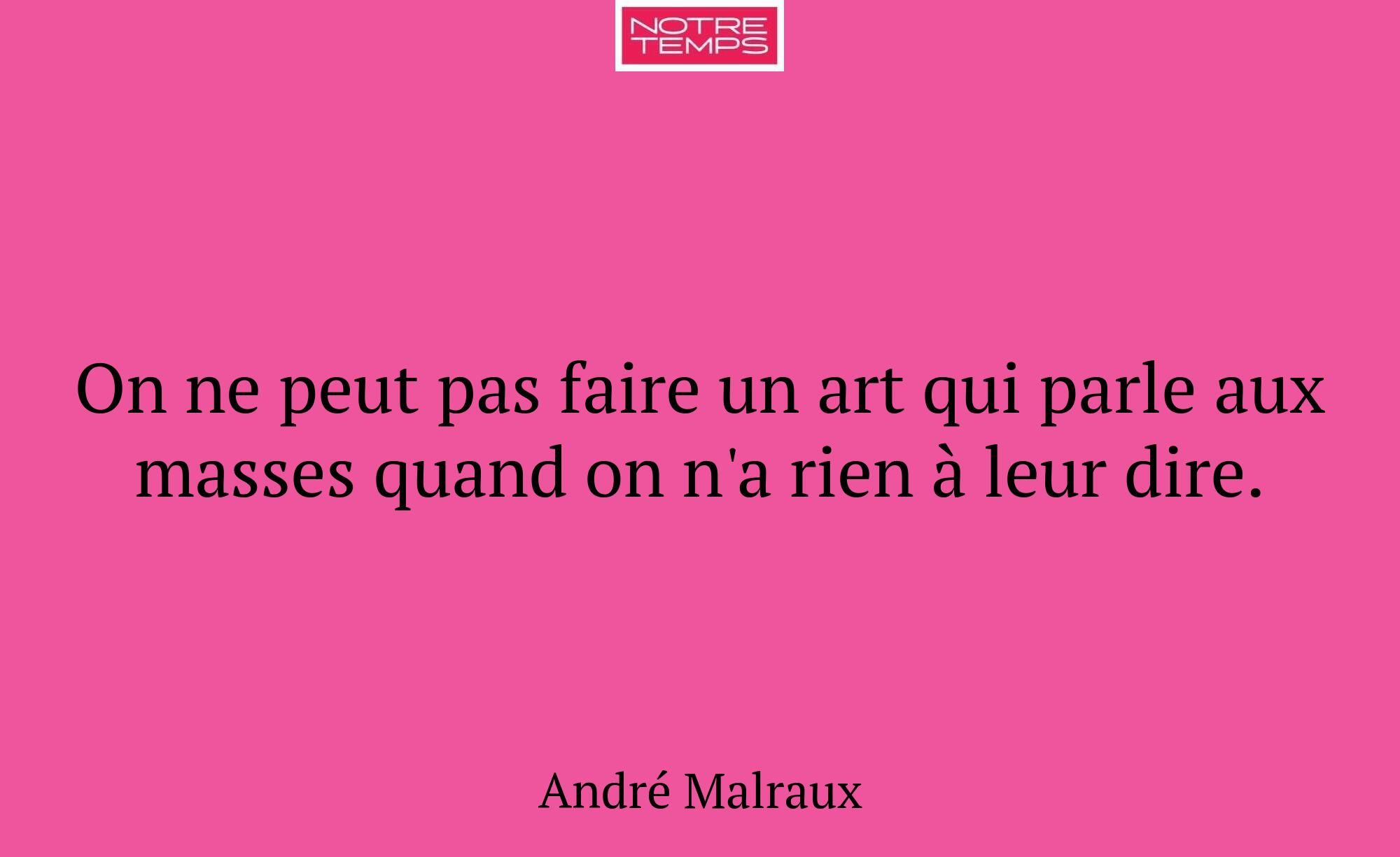 On ne peut pas faire un art qui parle aux masses q...
