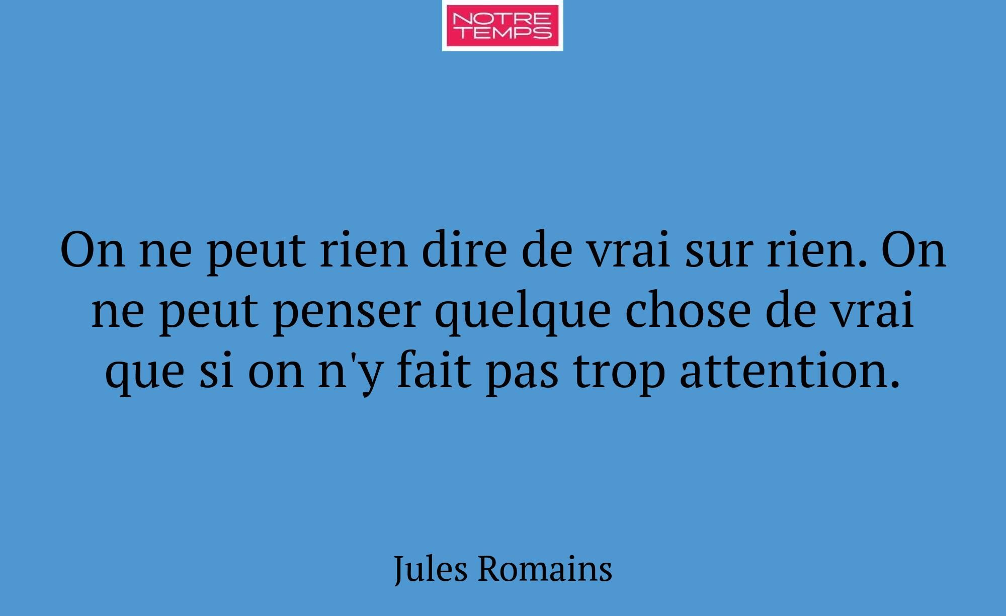 On ne peut rien dire de vrai sur rien. On ne peut...