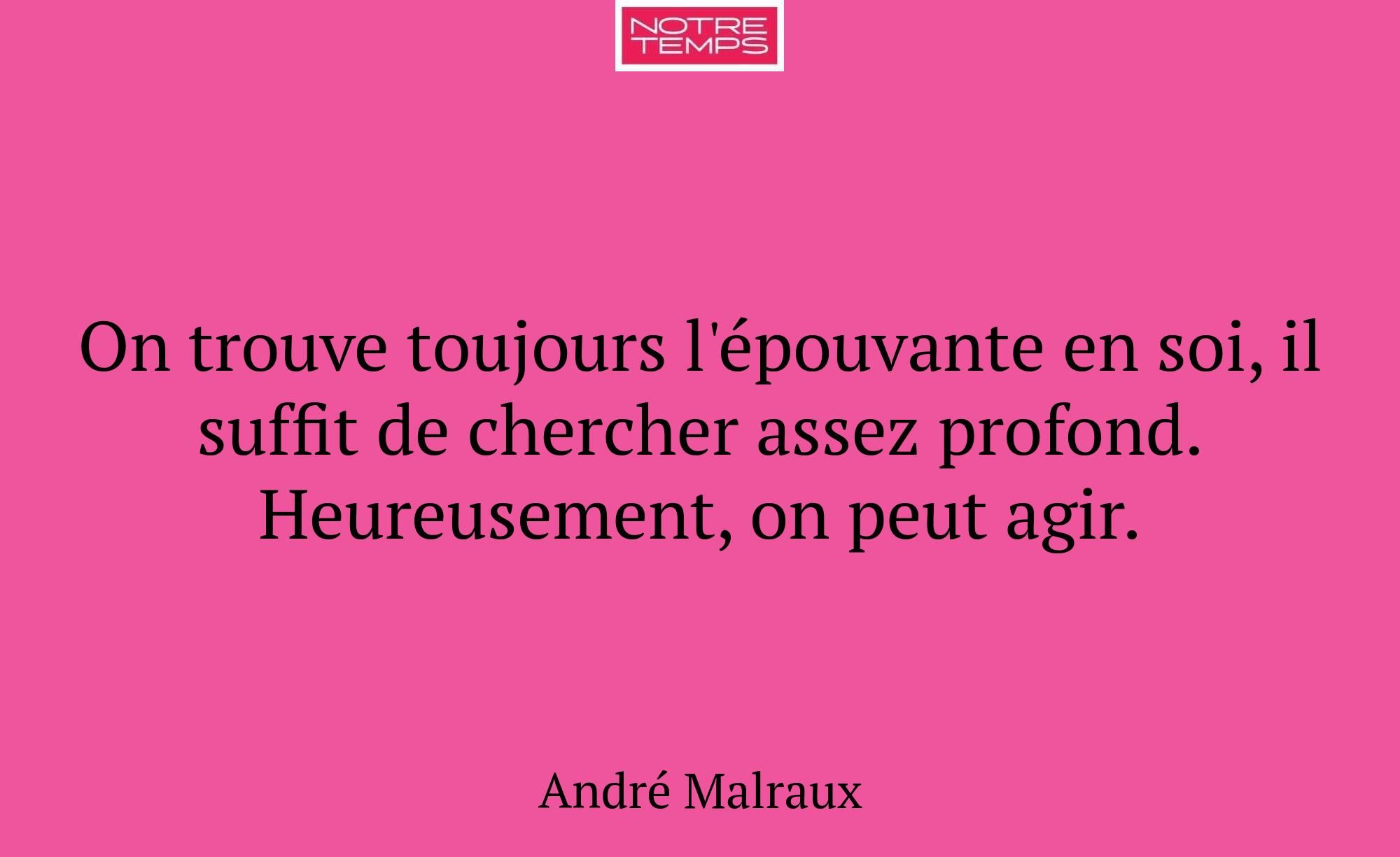 On trouve toujours l'épouvante en soi, il suffit d...
