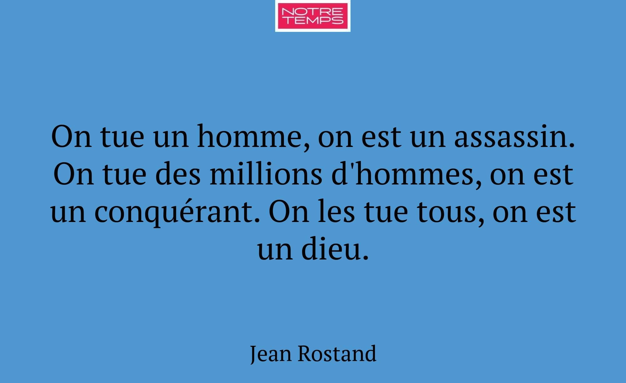 On tue un homme, on est un assassin. On tue des mi...