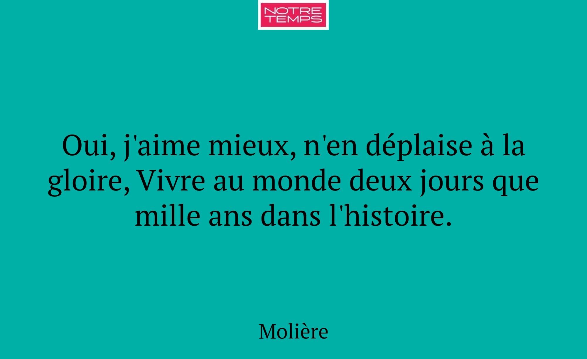 Oui, j'aime mieux, n'en déplaise à la gloire, Vivr...