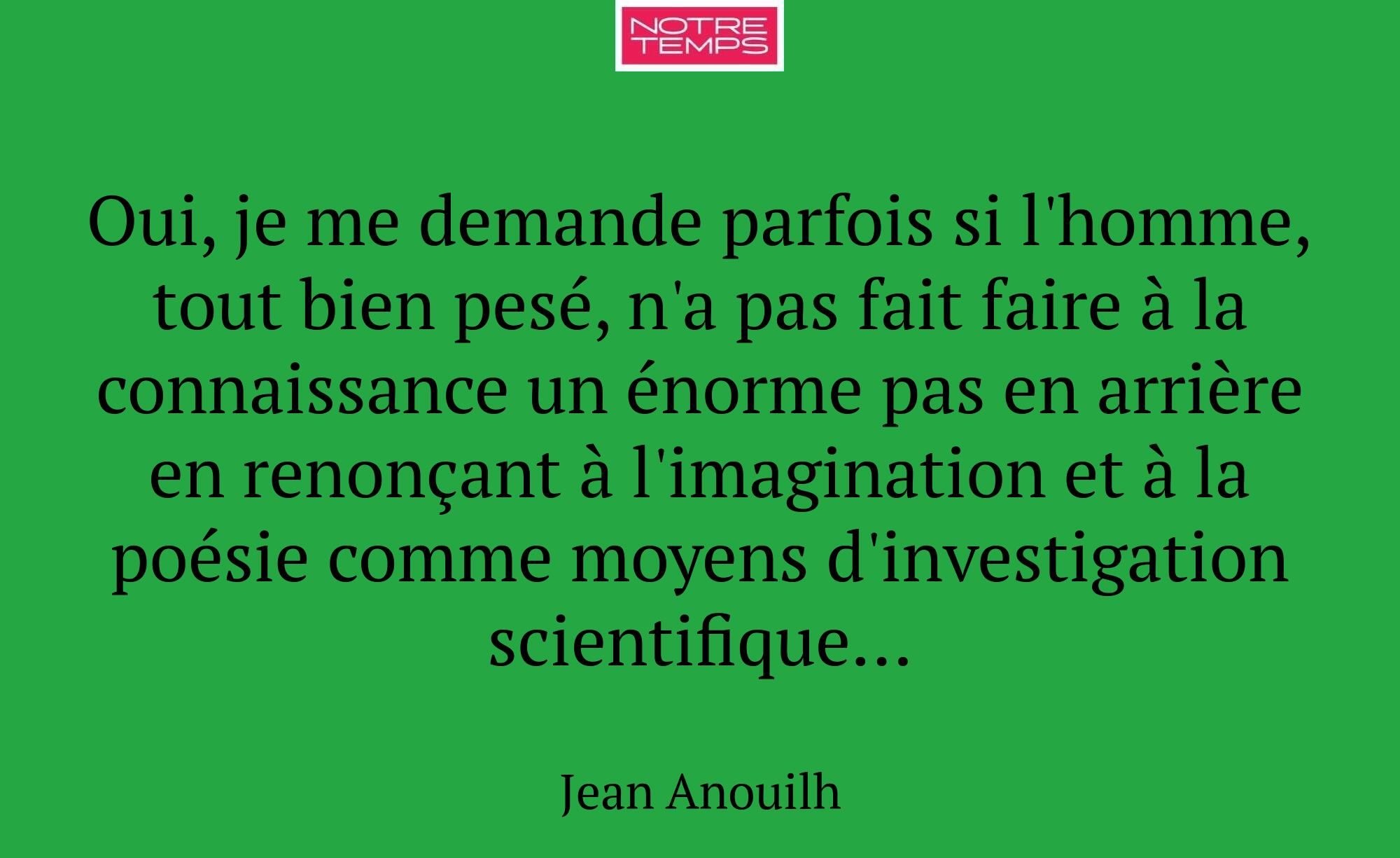 Oui, je me demande parfois si l'homme, tout bien p...