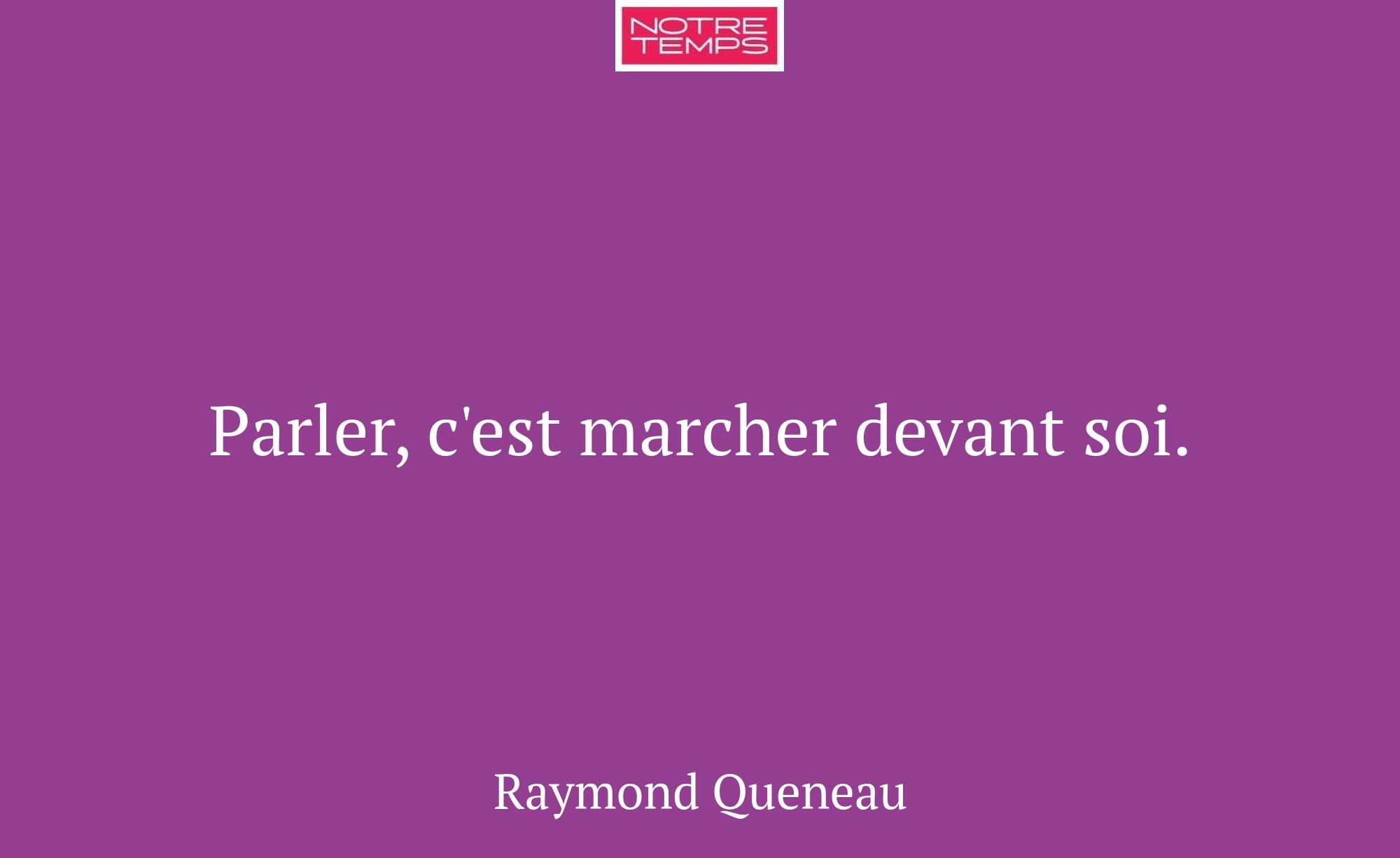Parler, c'est marcher devant soi.