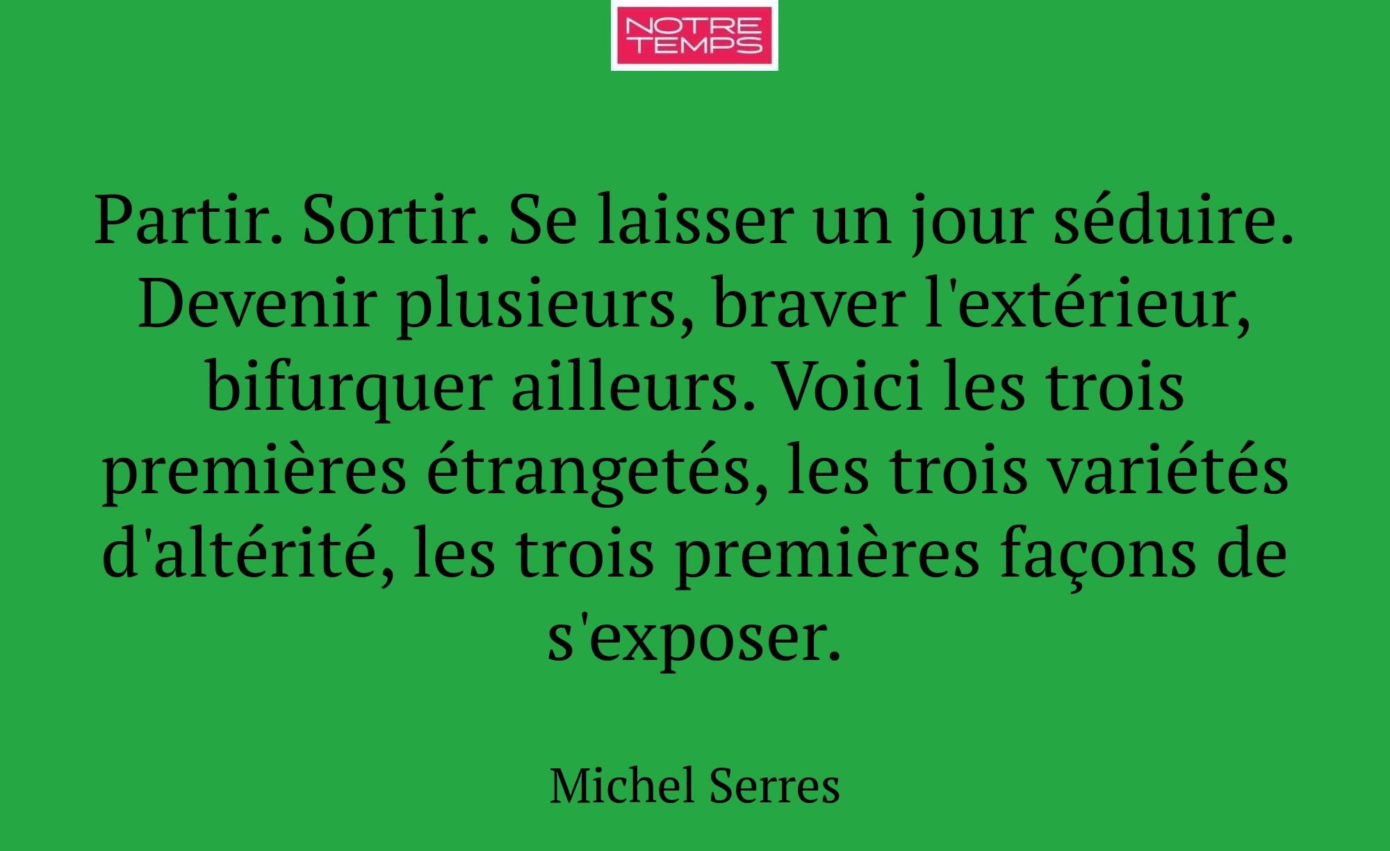 Partir. Sortir. Se laisser un jour séduire. Deveni...