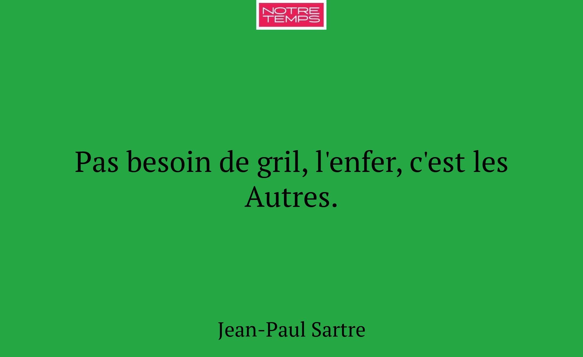 Pas besoin de gril, l'enfer, c'est les Autres.