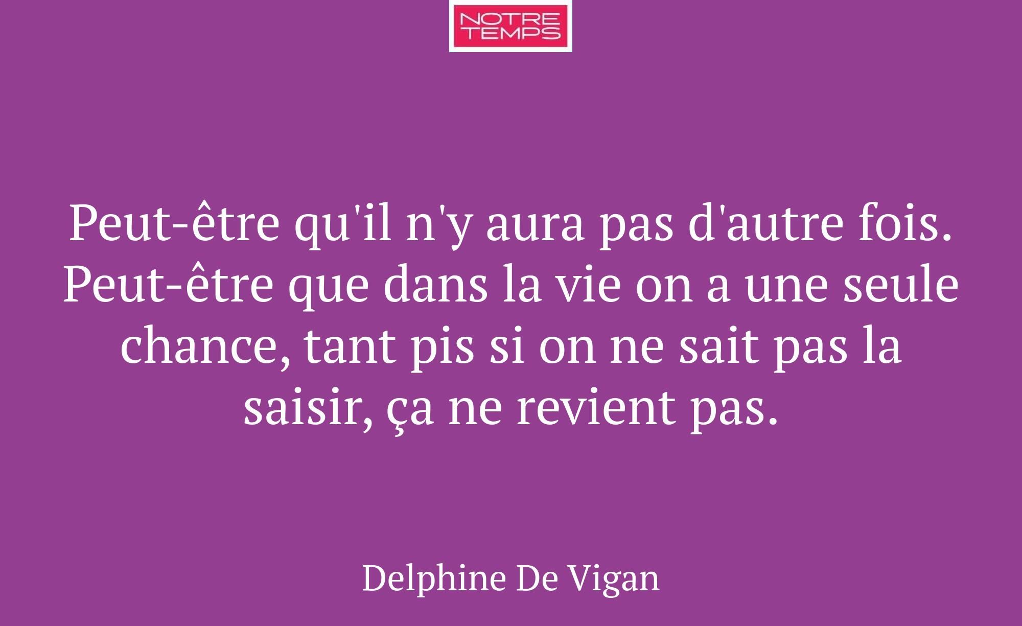 Peut-être qu'il n'y aura pas d'autre fois. Peut-êt...