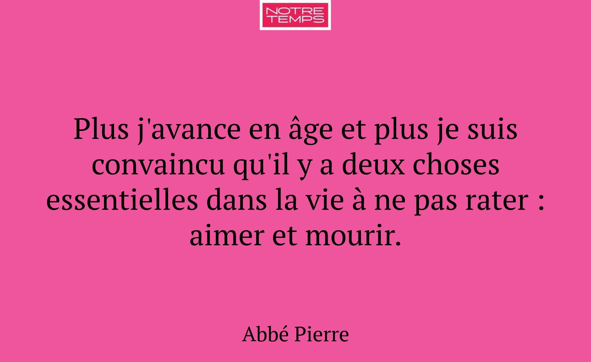 Plus j'avance en âge et plus je suis convaincu qu'...