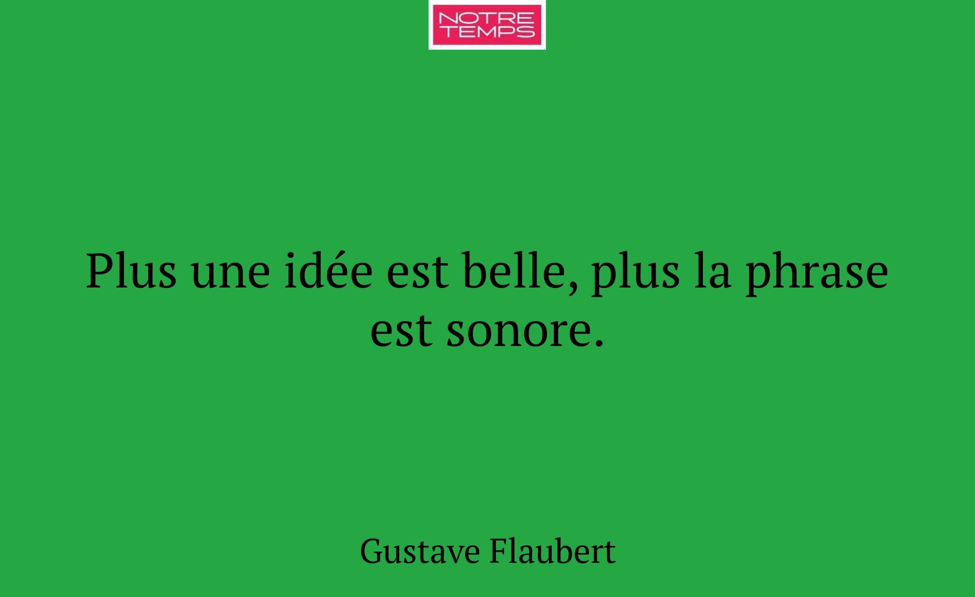 Plus une idée est belle, plus la phrase est sonore...