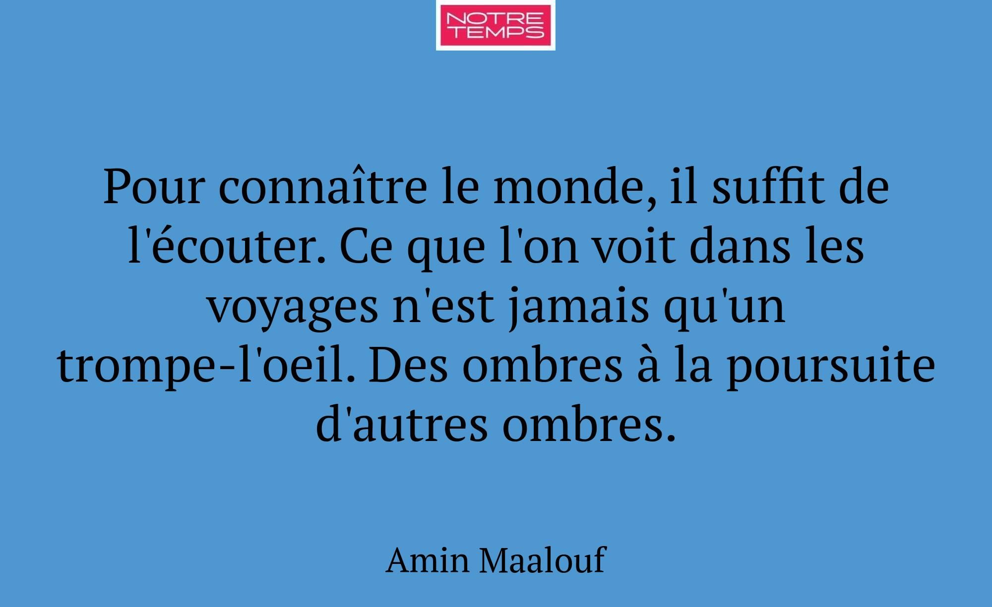 Pour connaître le monde, il suffit de l'écouter. C...