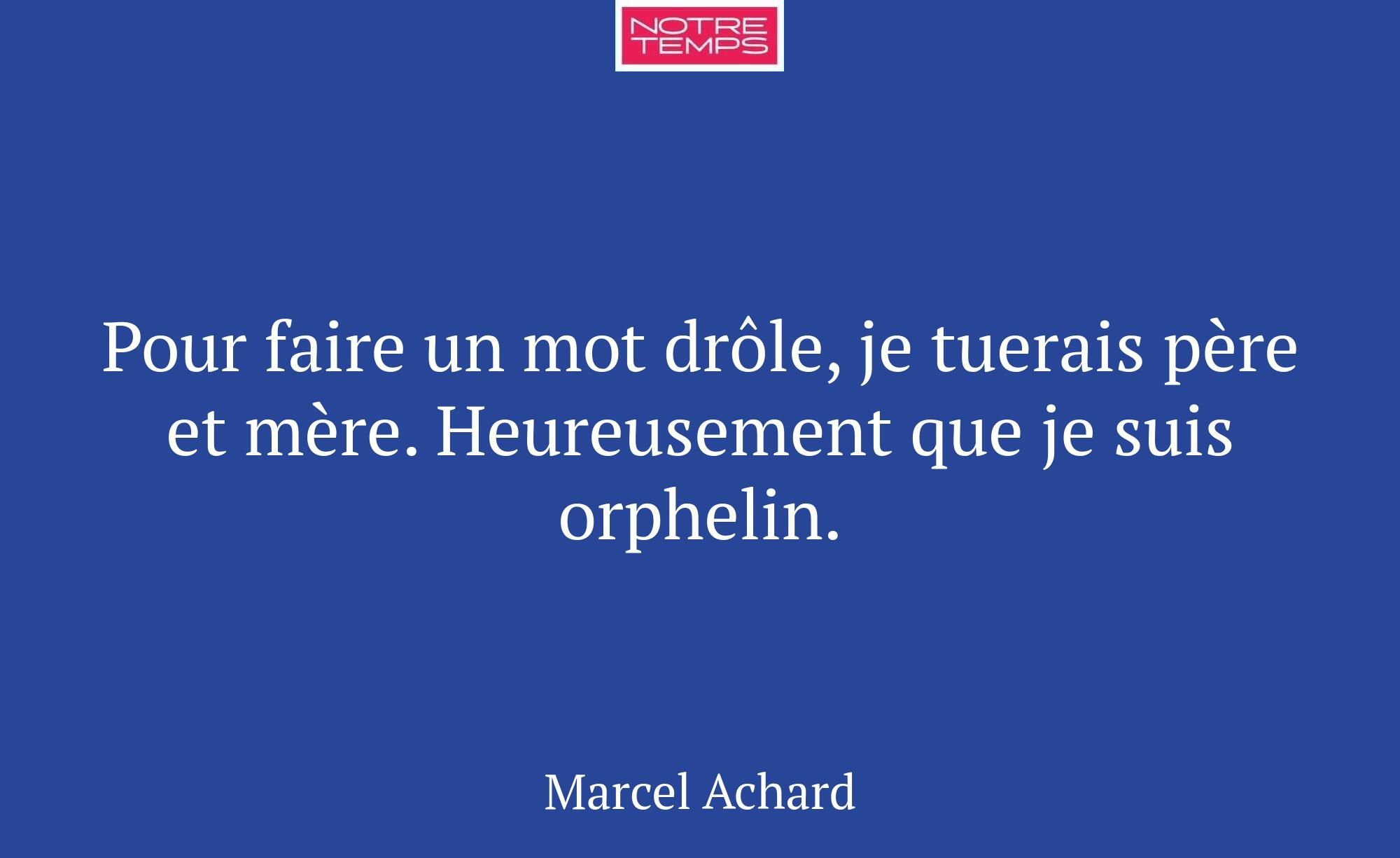 Pour faire un mot drôle, je tuerais père et mère....