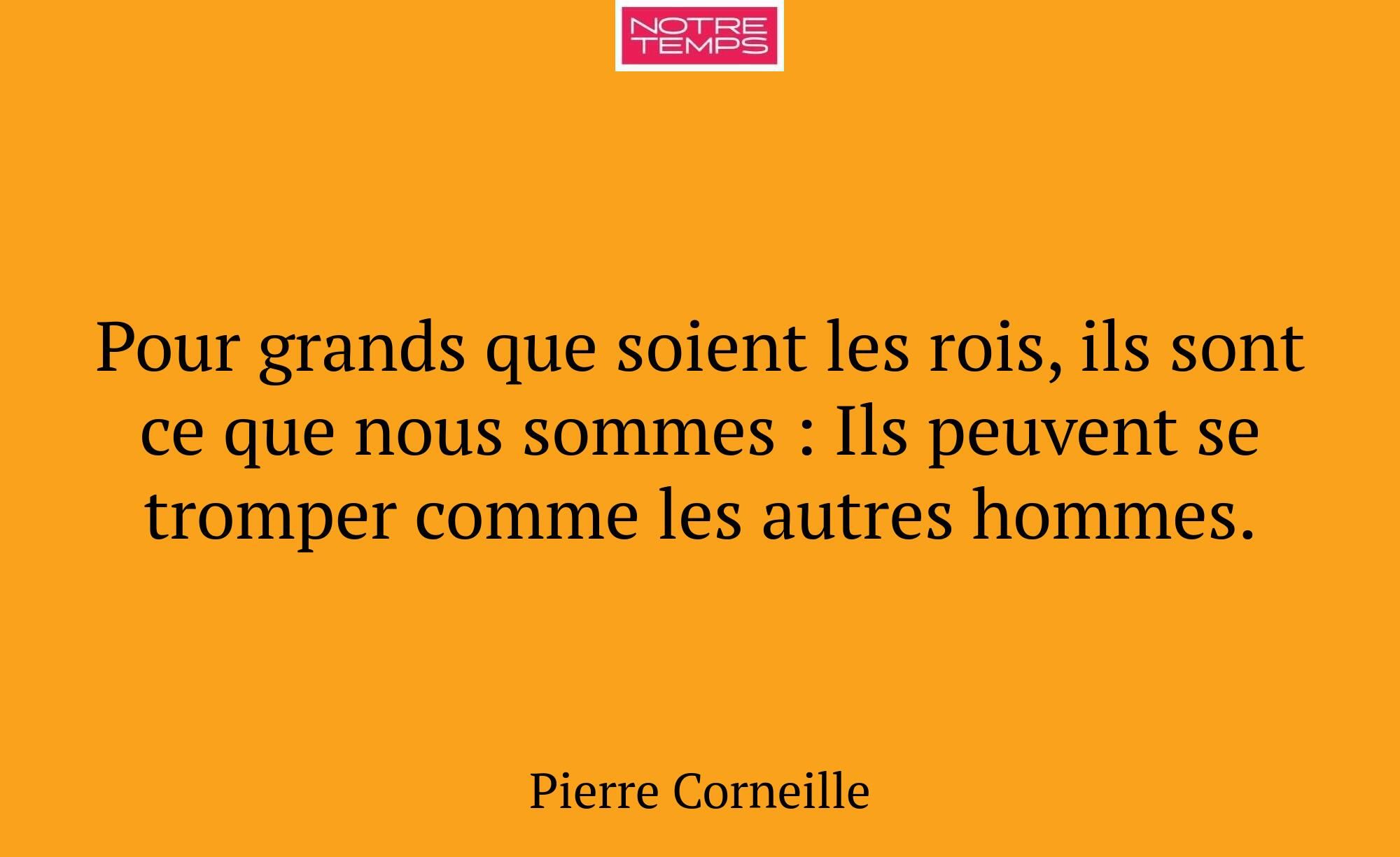 Pour grands que soient les rois, ils sont ce que n...