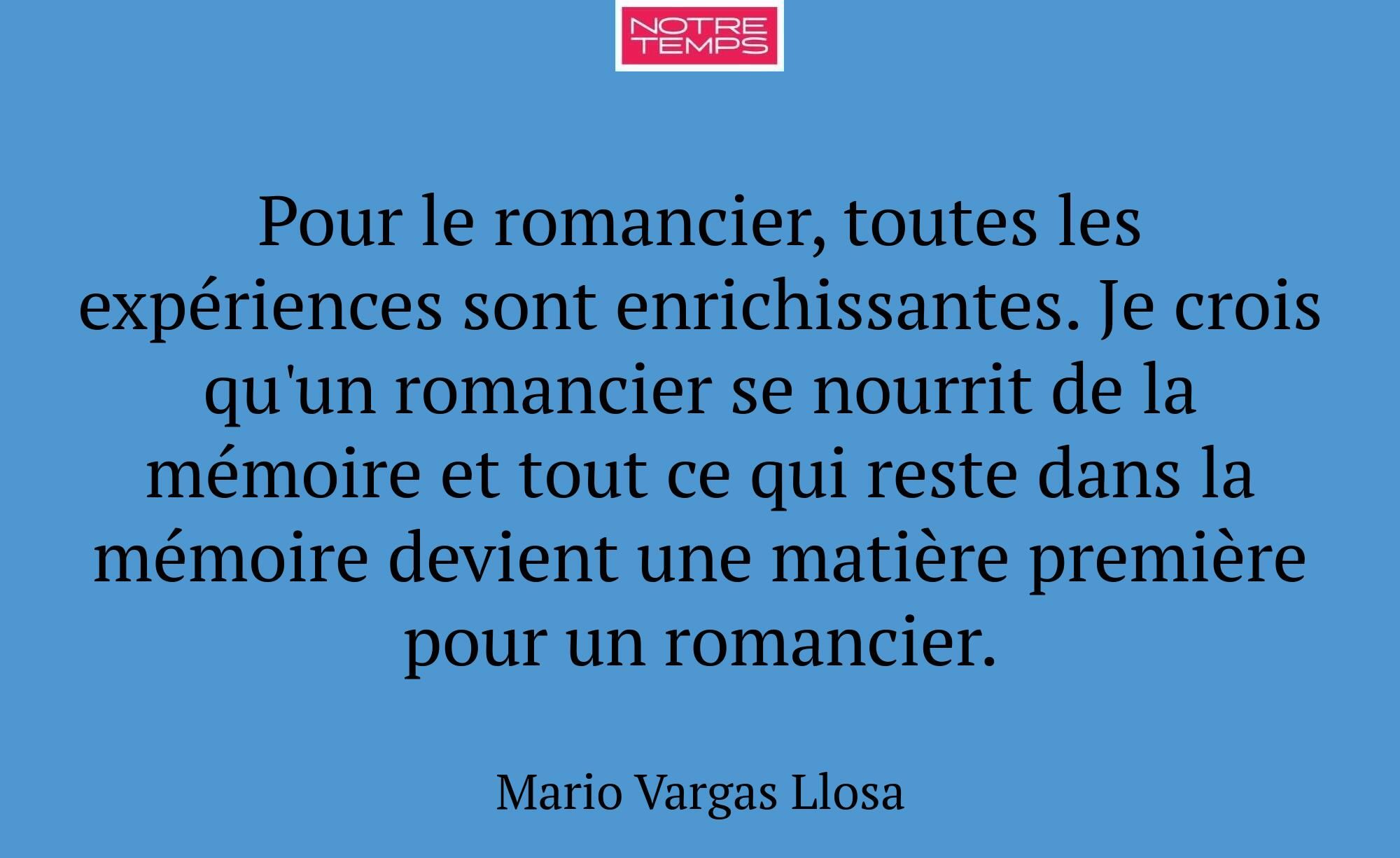 Pour le romancier, toutes les expériences sont enr...