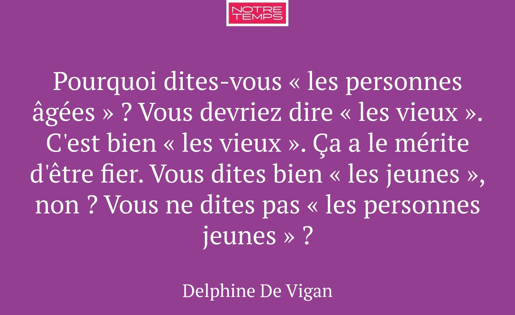 Pourquoi dites-vous « les personnes âgées » ? Vous...