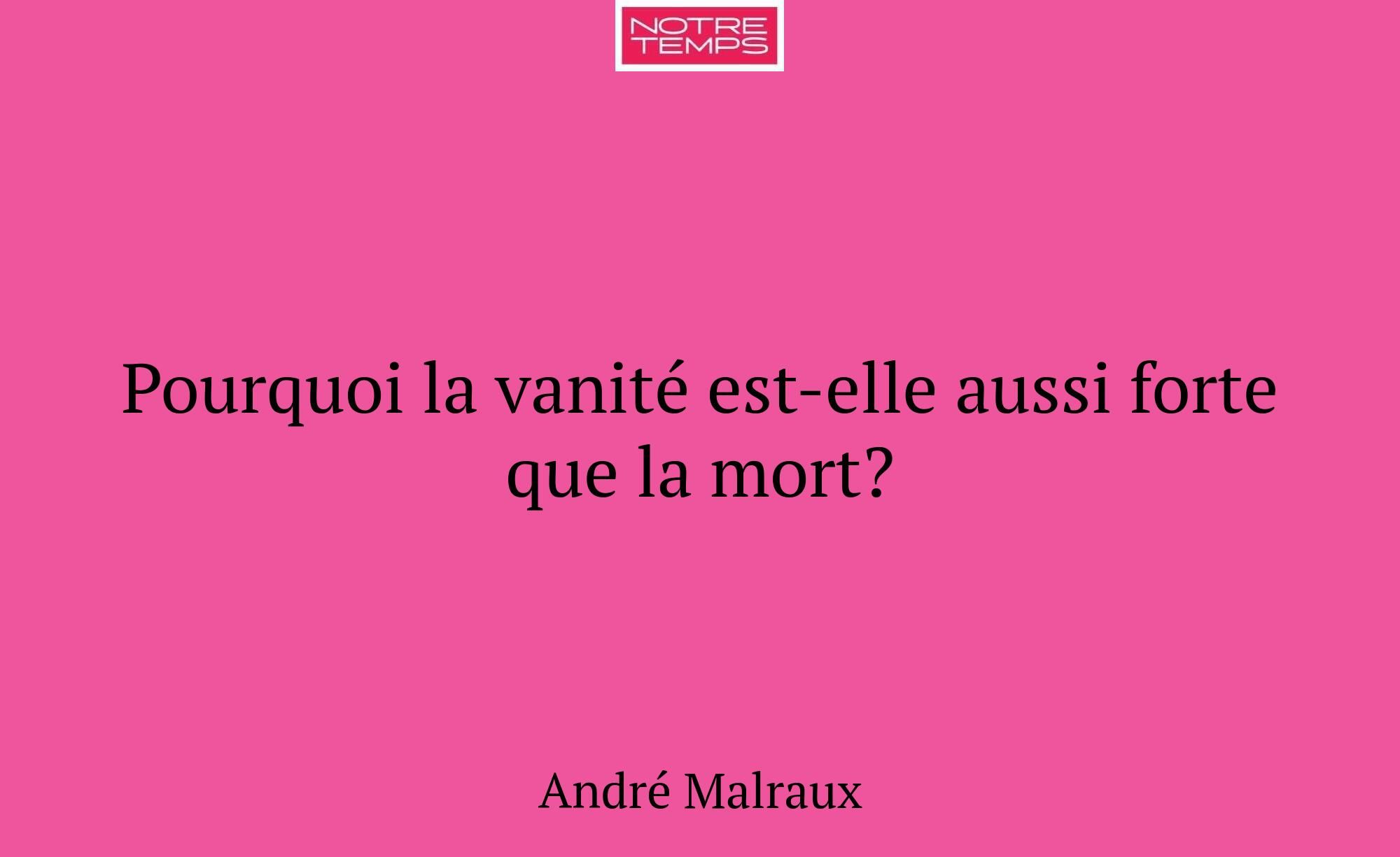 Pourquoi la vanité est-elle aussi forte que la mor...