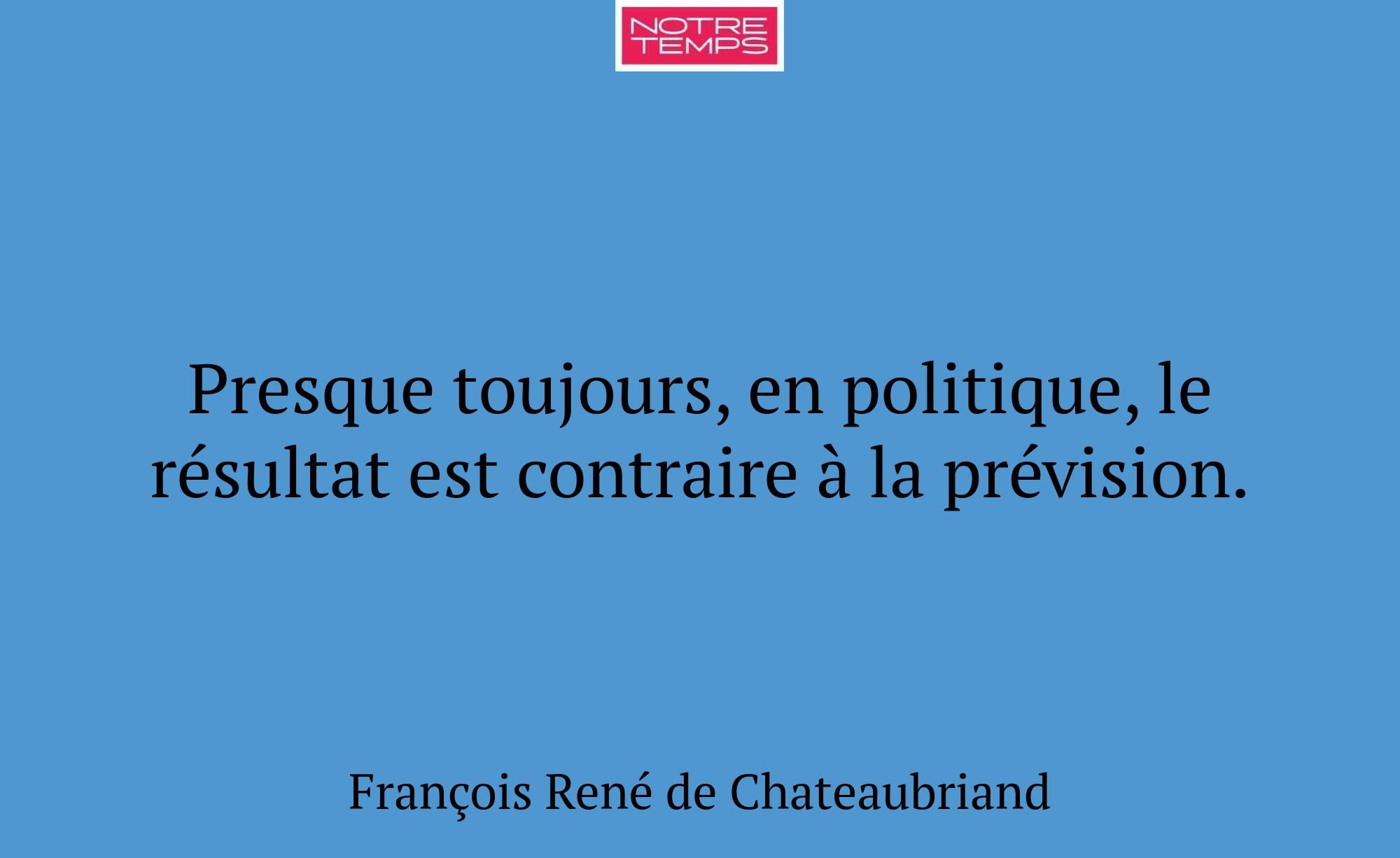 Presque toujours, en politique, le résultat est co...