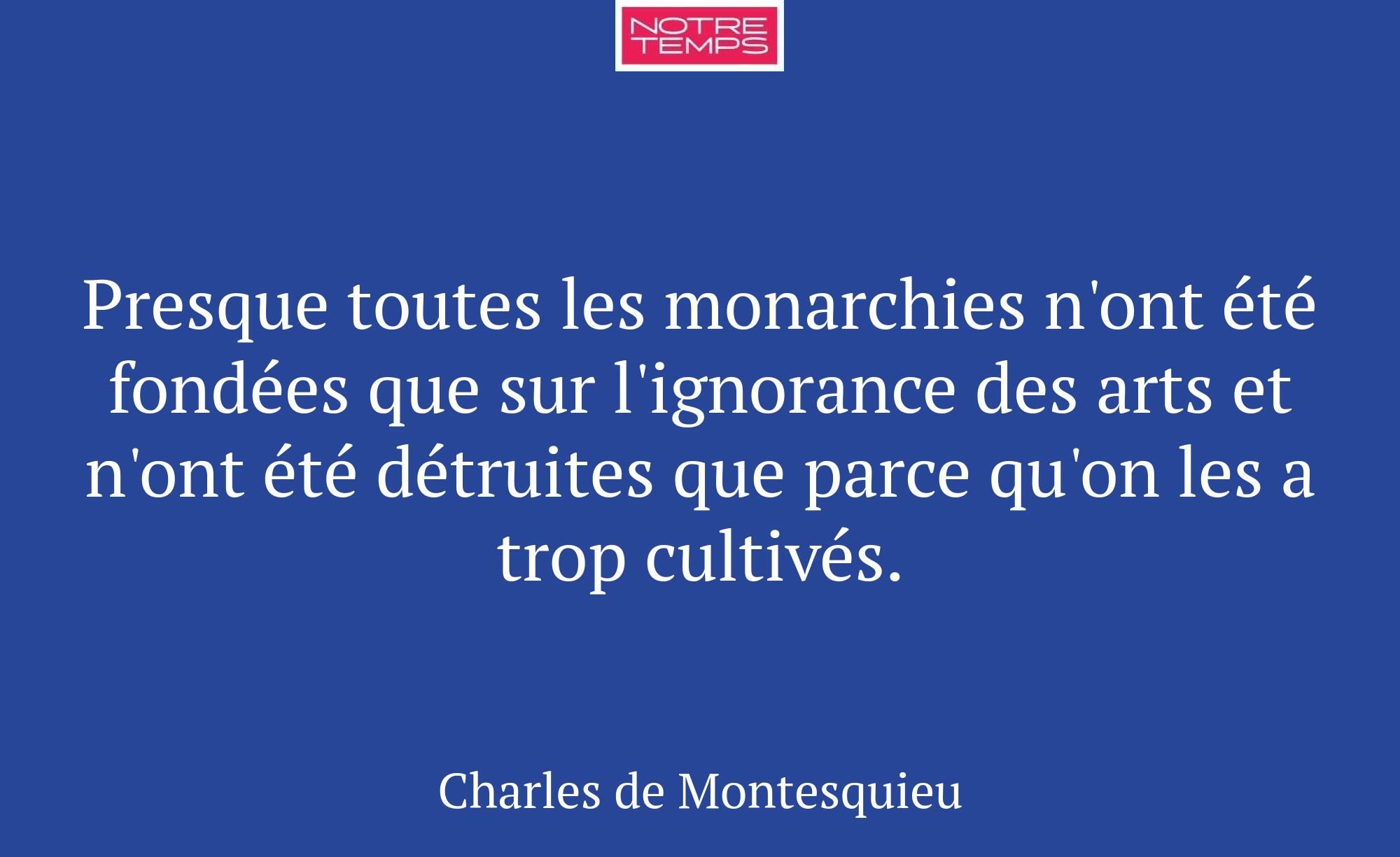 Presque toutes les monarchies n'ont été fondées qu...