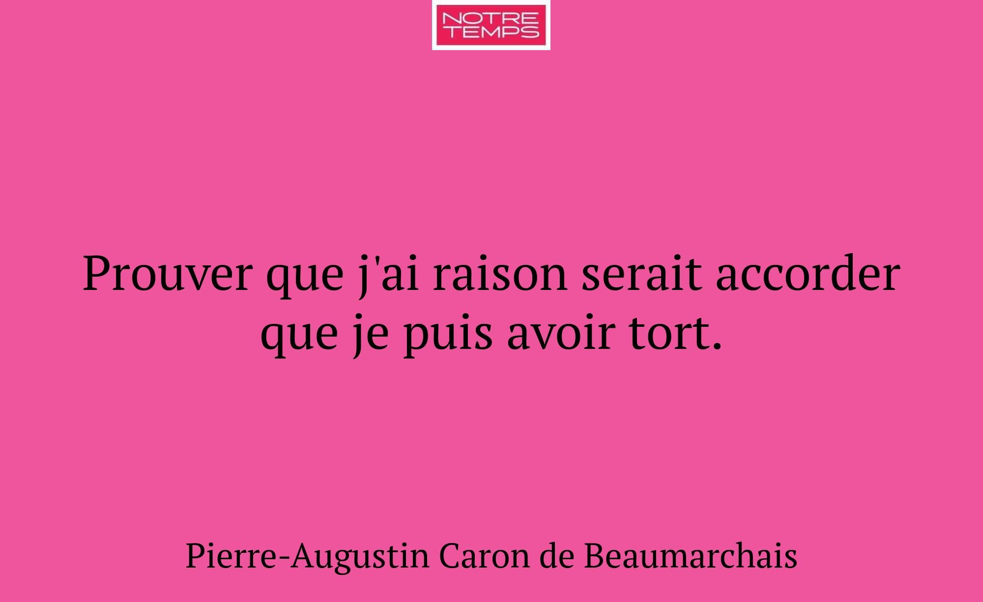 Prouver que j'ai raison serait accorder que je pui...