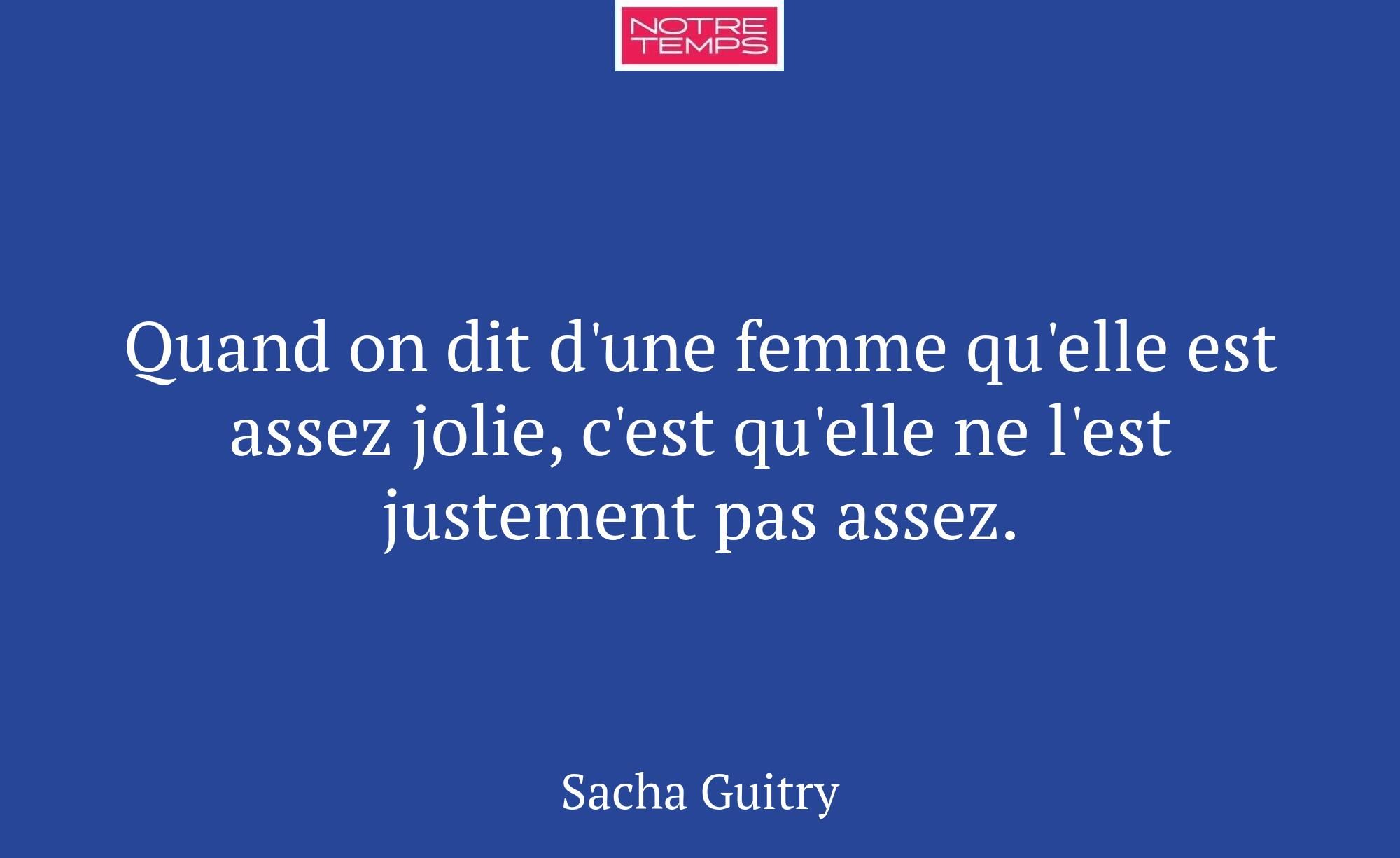 Quand on dit d'une femme qu'elle est assez jolie,...