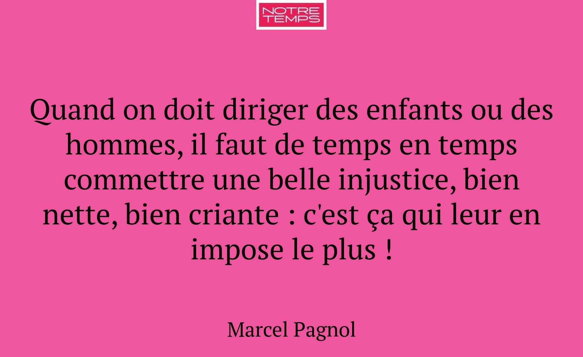 Quand on doit diriger des enfants ou des hommes, i...