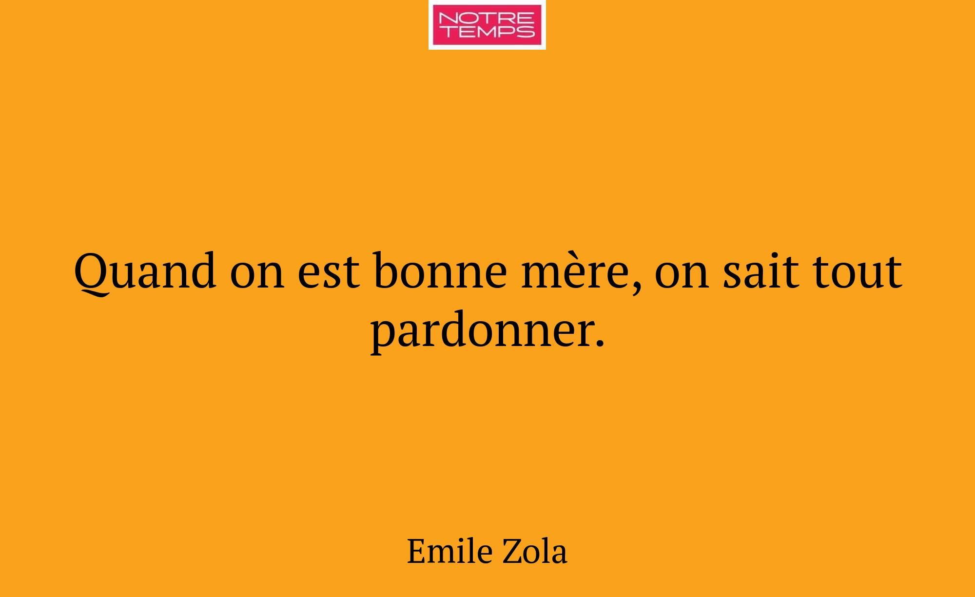 Quand on est bonne mère, on sait tout pardonner.