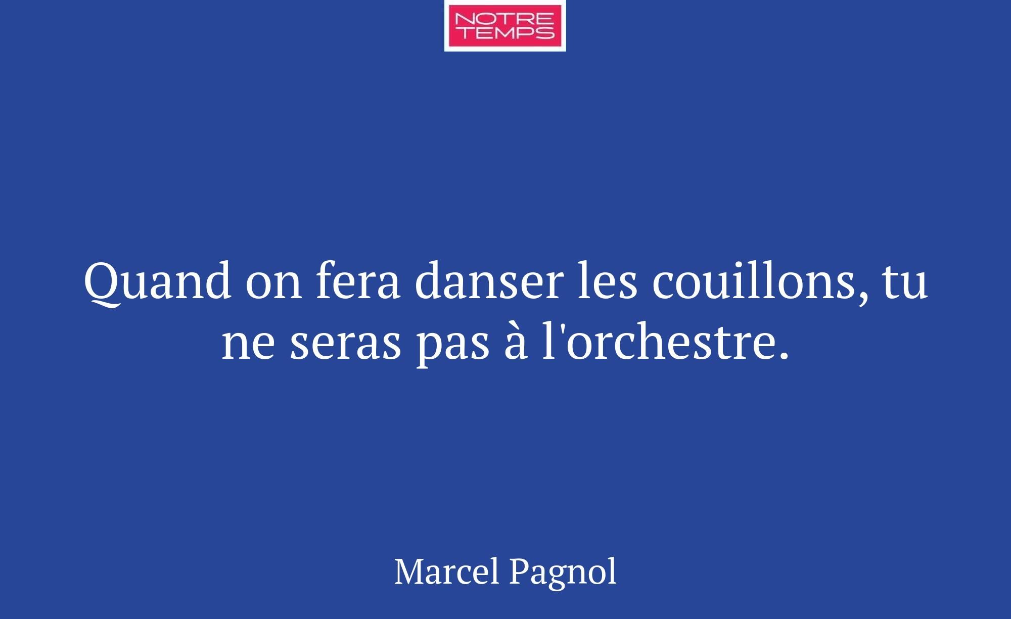 Quand on fera danser les couillons, tu ne seras pa...