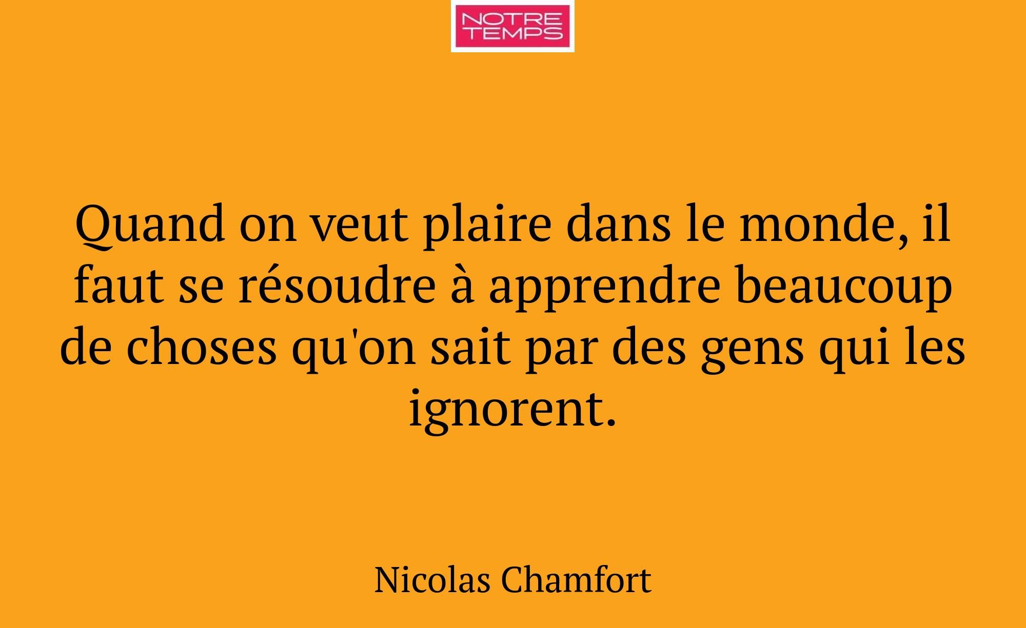 Quand on veut plaire dans le monde, il faut se rés...