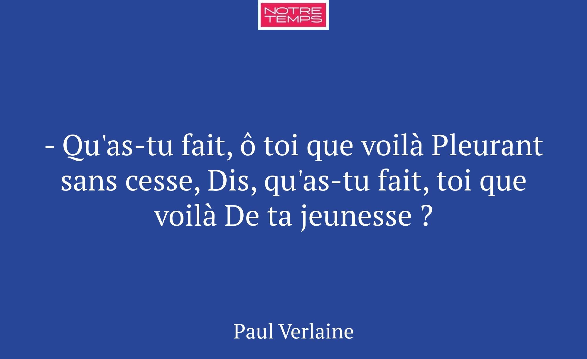 - Qu'as-tu fait, ô toi que voilà Pleurant sans ces...