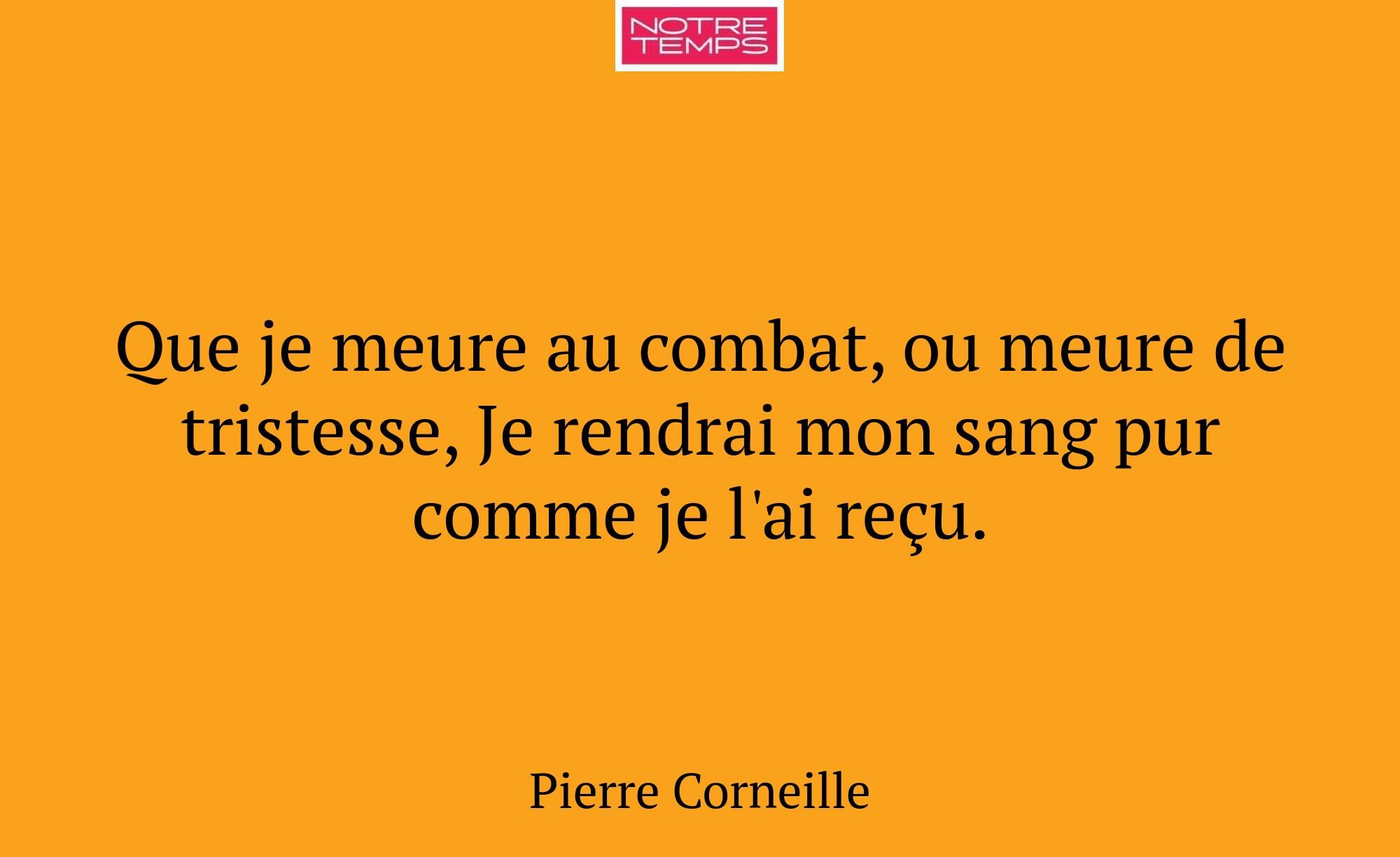 Que je meure au combat, ou meure de tristesse, Je...