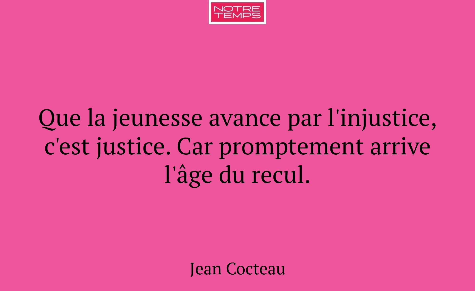 Que la jeunesse avance par l'injustice, c'est just...