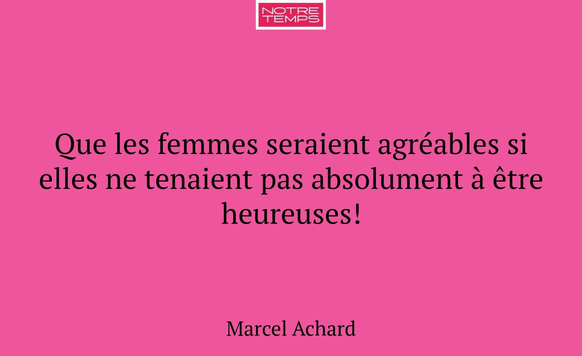 Que les femmes seraient agréables si elles ne tena...