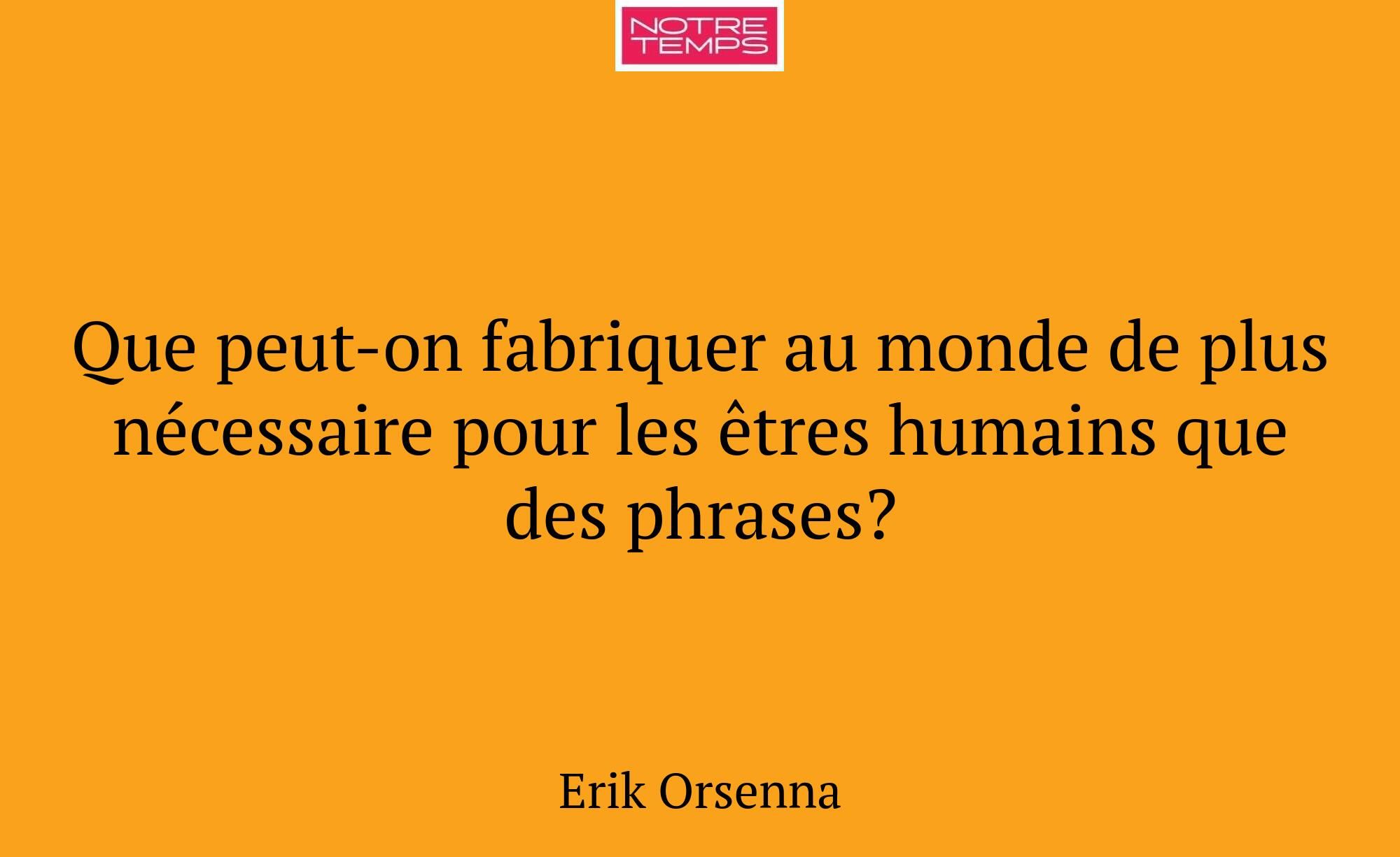 Que peut-on fabriquer au monde de plus nécessaire...