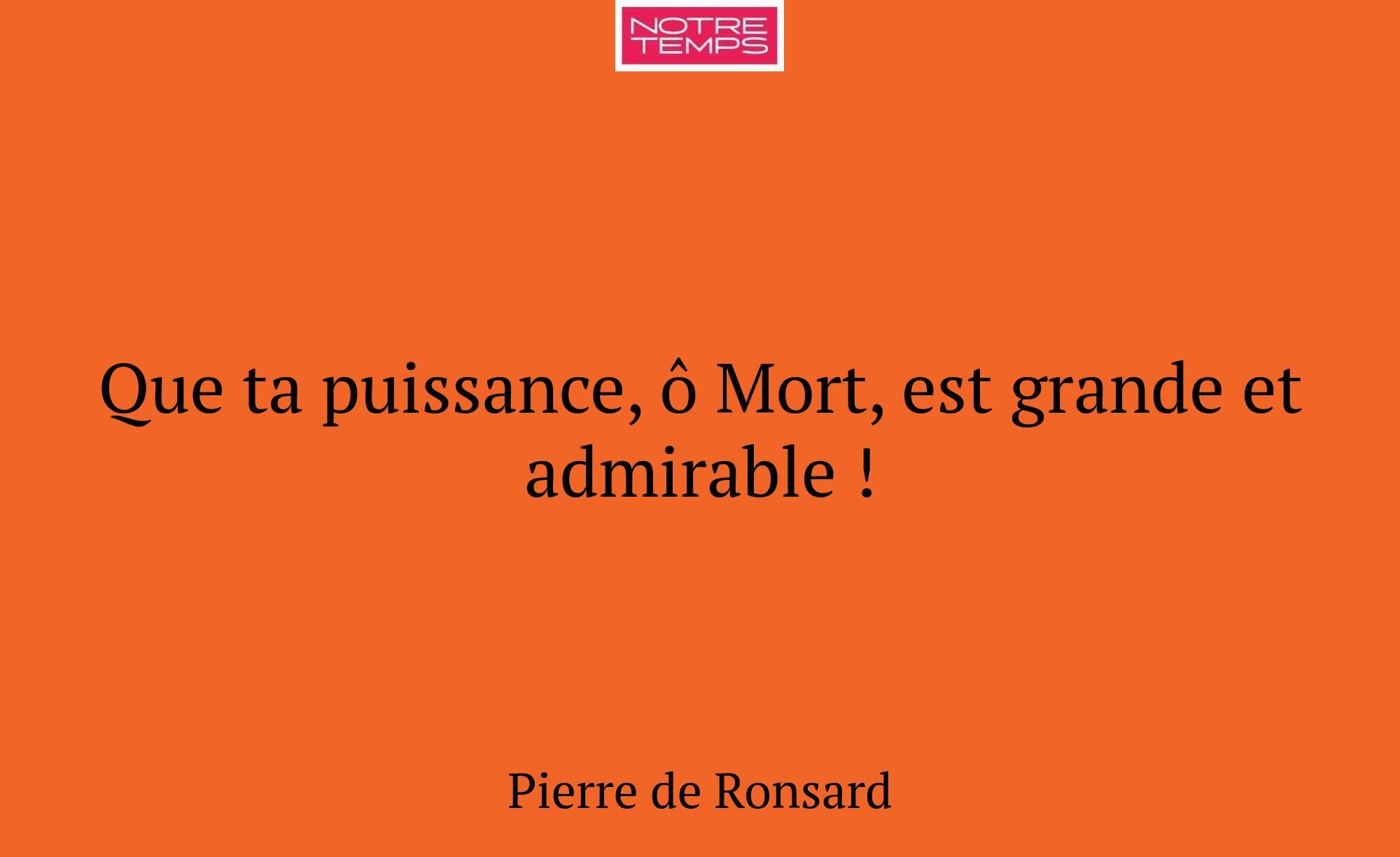 Que ta puissance, ô Mort, est grande et admirable...
