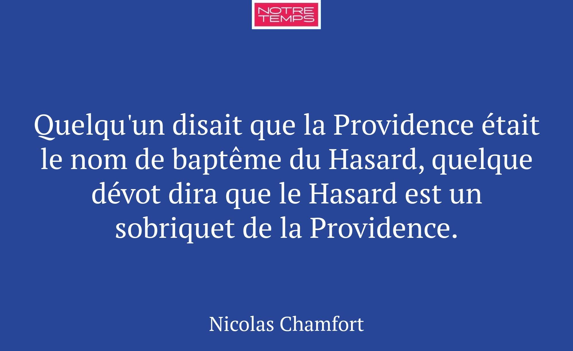 Quelqu'un disait que la Providence était le nom de...