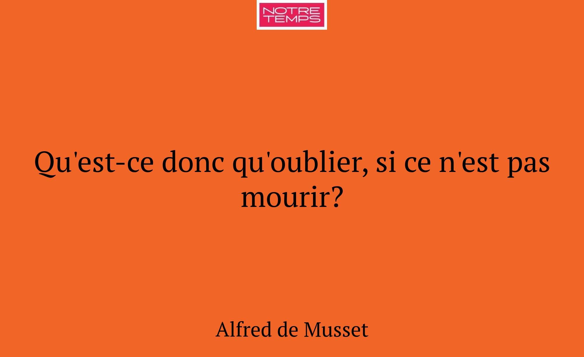 Qu'est-ce donc qu'oublier, si ce n'est pas mourir?