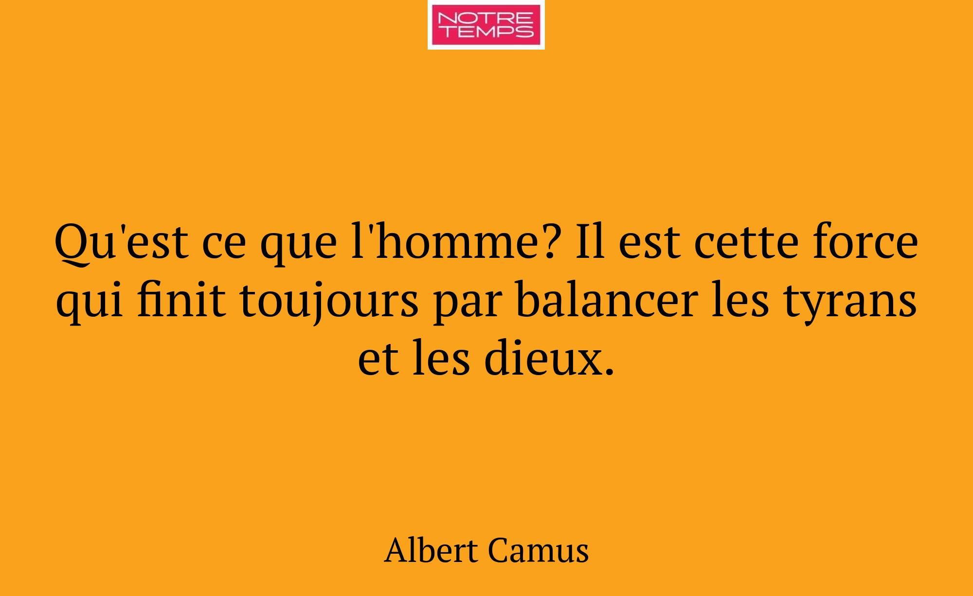 Qu'est ce que l'homme? Il est cette force qui fini...